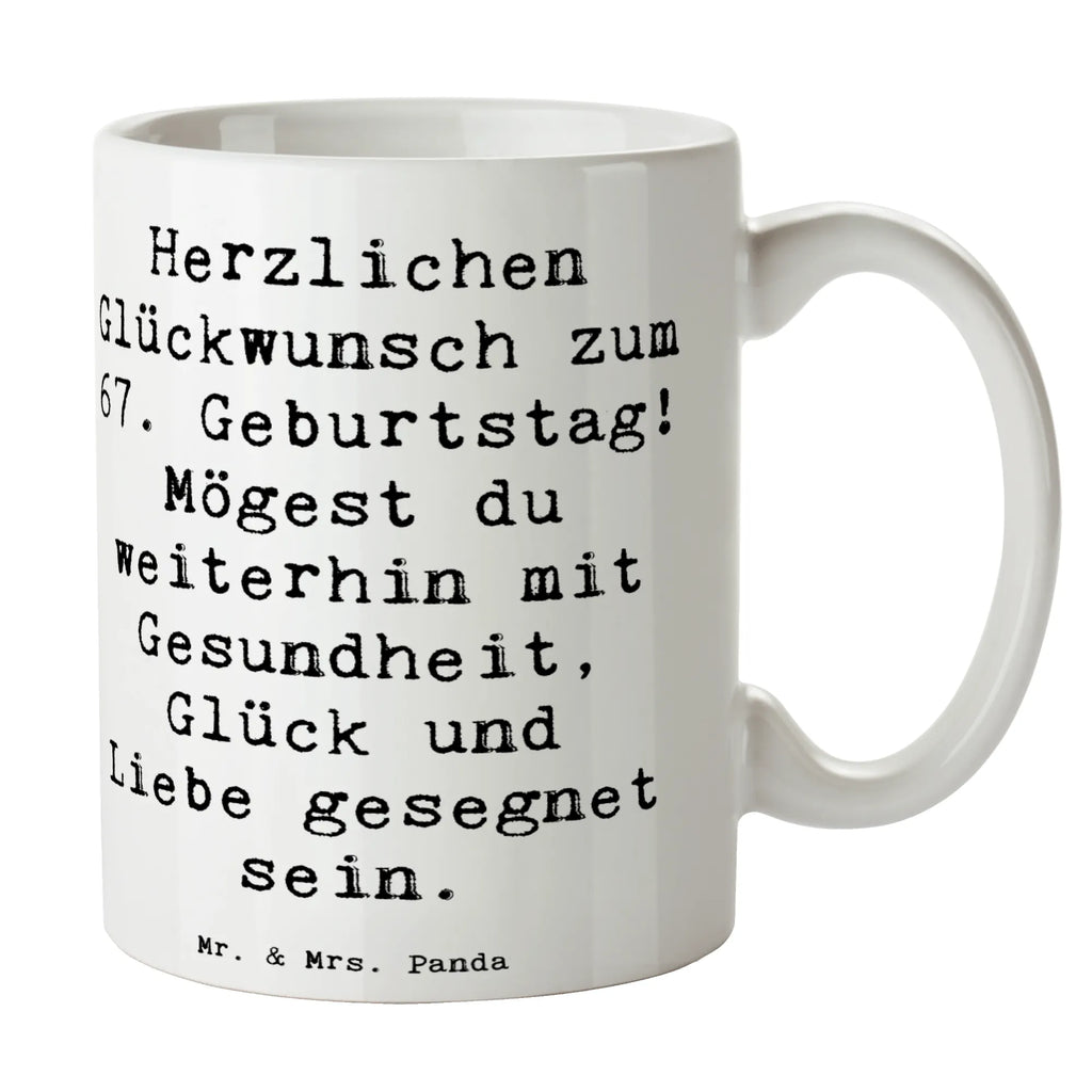 Tasse Spruch 67. Geburtstag Tasse, Kaffeetasse, Teetasse, Becher, Kaffeebecher, Teebecher, Keramiktasse, Porzellantasse, Büro Tasse, Geschenk Tasse, Tasse Sprüche, Tasse Motive, Kaffeetassen, Tasse bedrucken, Designer Tasse, Cappuccino Tassen, Schöne Teetassen, Geburtstag, Geburtstagsgeschenk, Geschenk