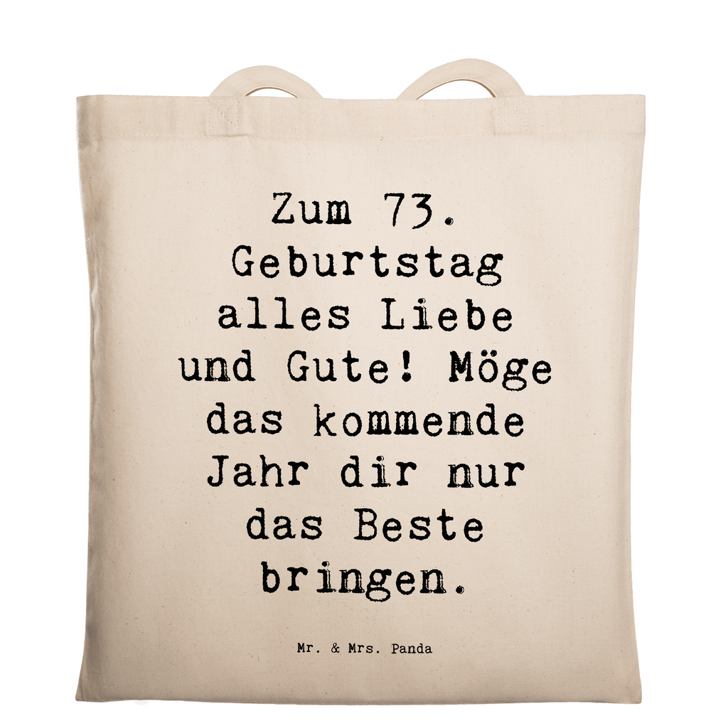 Tragetasche Spruch 73. Geburtstag Glückwünsche Beuteltasche, Beutel, Einkaufstasche, Jutebeutel, Stoffbeutel, Tasche, Shopper, Umhängetasche, Strandtasche, Schultertasche, Stofftasche, Tragetasche, Badetasche, Jutetasche, Einkaufstüte, Laptoptasche, Geburtstag, Geburtstagsgeschenk, Geschenk