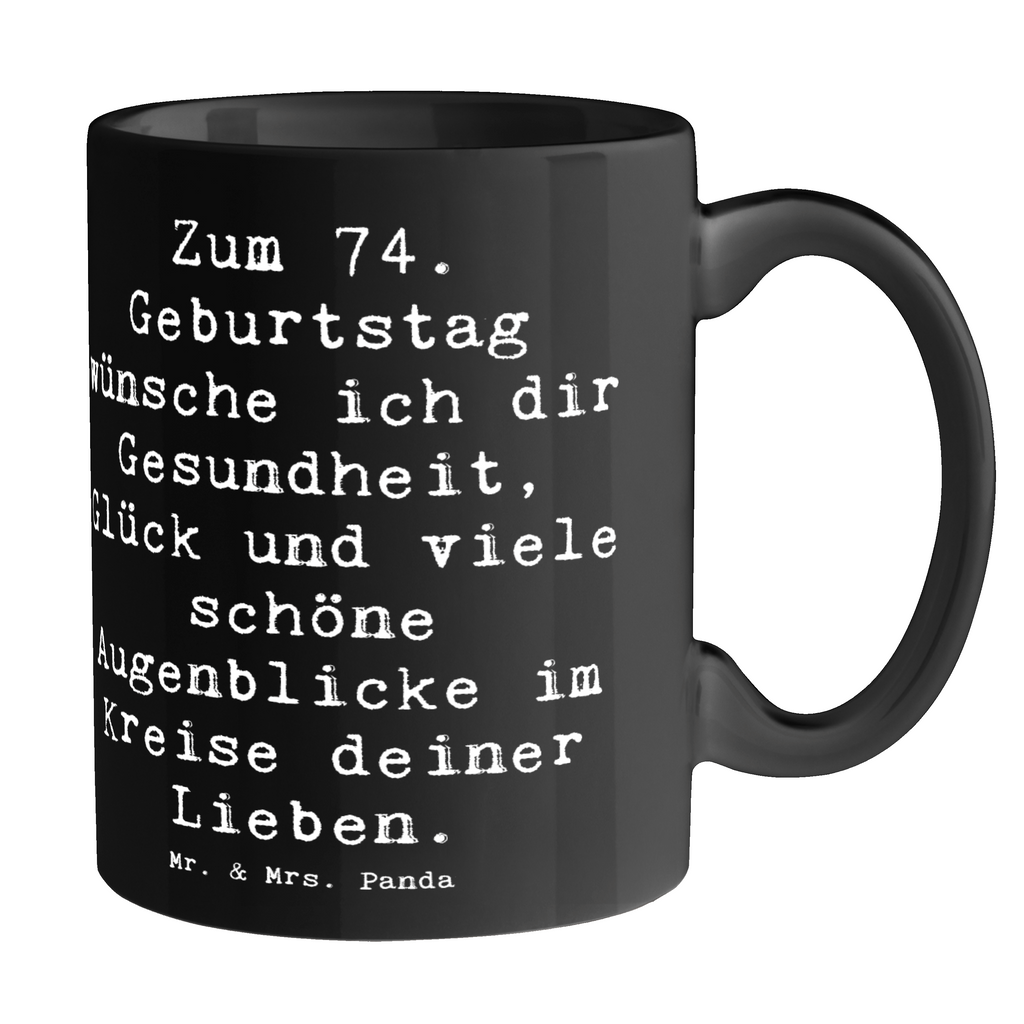 Tasse Spruch 74. Geburtstag Tasse, Kaffeetasse, Teetasse, Becher, Kaffeebecher, Teebecher, Keramiktasse, Porzellantasse, Büro Tasse, Geschenk Tasse, Tasse Sprüche, Tasse Motive, Kaffeetassen, Tasse bedrucken, Designer Tasse, Cappuccino Tassen, Schöne Teetassen, Geburtstag, Geburtstagsgeschenk, Geschenk