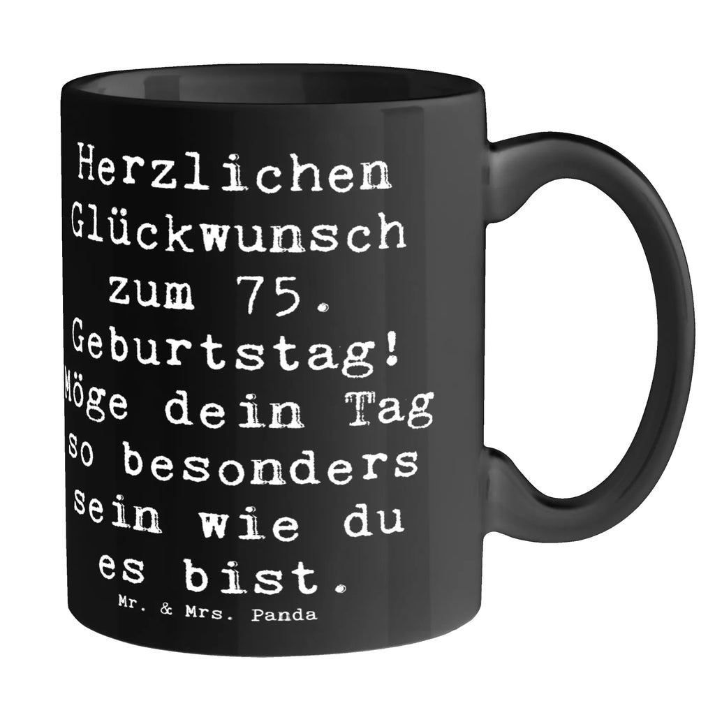 Tasse Spruch 75. Geburtstag Glückwünsche Tasse, Kaffeetasse, Teetasse, Becher, Kaffeebecher, Teebecher, Keramiktasse, Porzellantasse, Büro Tasse, Geschenk Tasse, Tasse Sprüche, Tasse Motive, Kaffeetassen, Tasse bedrucken, Designer Tasse, Cappuccino Tassen, Schöne Teetassen, Geburtstag, Geburtstagsgeschenk, Geschenk