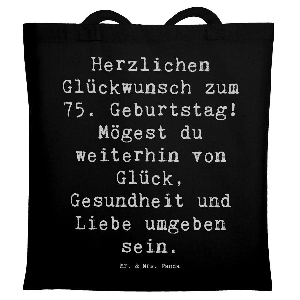 Tragetasche Spruch 75. Geburtstag Beuteltasche, Beutel, Einkaufstasche, Jutebeutel, Stoffbeutel, Tasche, Shopper, Umhängetasche, Strandtasche, Schultertasche, Stofftasche, Tragetasche, Badetasche, Jutetasche, Einkaufstüte, Laptoptasche, Geburtstag, Geburtstagsgeschenk, Geschenk