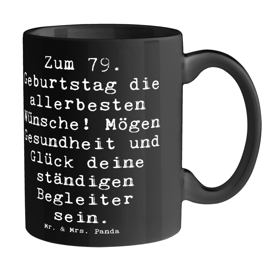 Tasse Spruch 79. Geburtstag Glückwünsche Tasse, Kaffeetasse, Teetasse, Becher, Kaffeebecher, Teebecher, Keramiktasse, Porzellantasse, Büro Tasse, Geschenk Tasse, Tasse Sprüche, Tasse Motive, Kaffeetassen, Tasse bedrucken, Designer Tasse, Cappuccino Tassen, Schöne Teetassen, Geburtstag, Geburtstagsgeschenk, Geschenk