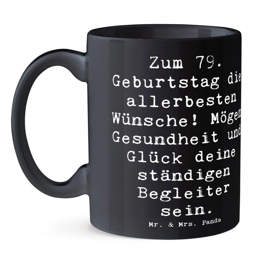 Tasse Spruch 79. Geburtstag Glückwünsche Tasse, Kaffeetasse, Teetasse, Becher, Kaffeebecher, Teebecher, Keramiktasse, Porzellantasse, Büro Tasse, Geschenk Tasse, Tasse Sprüche, Tasse Motive, Kaffeetassen, Tasse bedrucken, Designer Tasse, Cappuccino Tassen, Schöne Teetassen, Geburtstag, Geburtstagsgeschenk, Geschenk