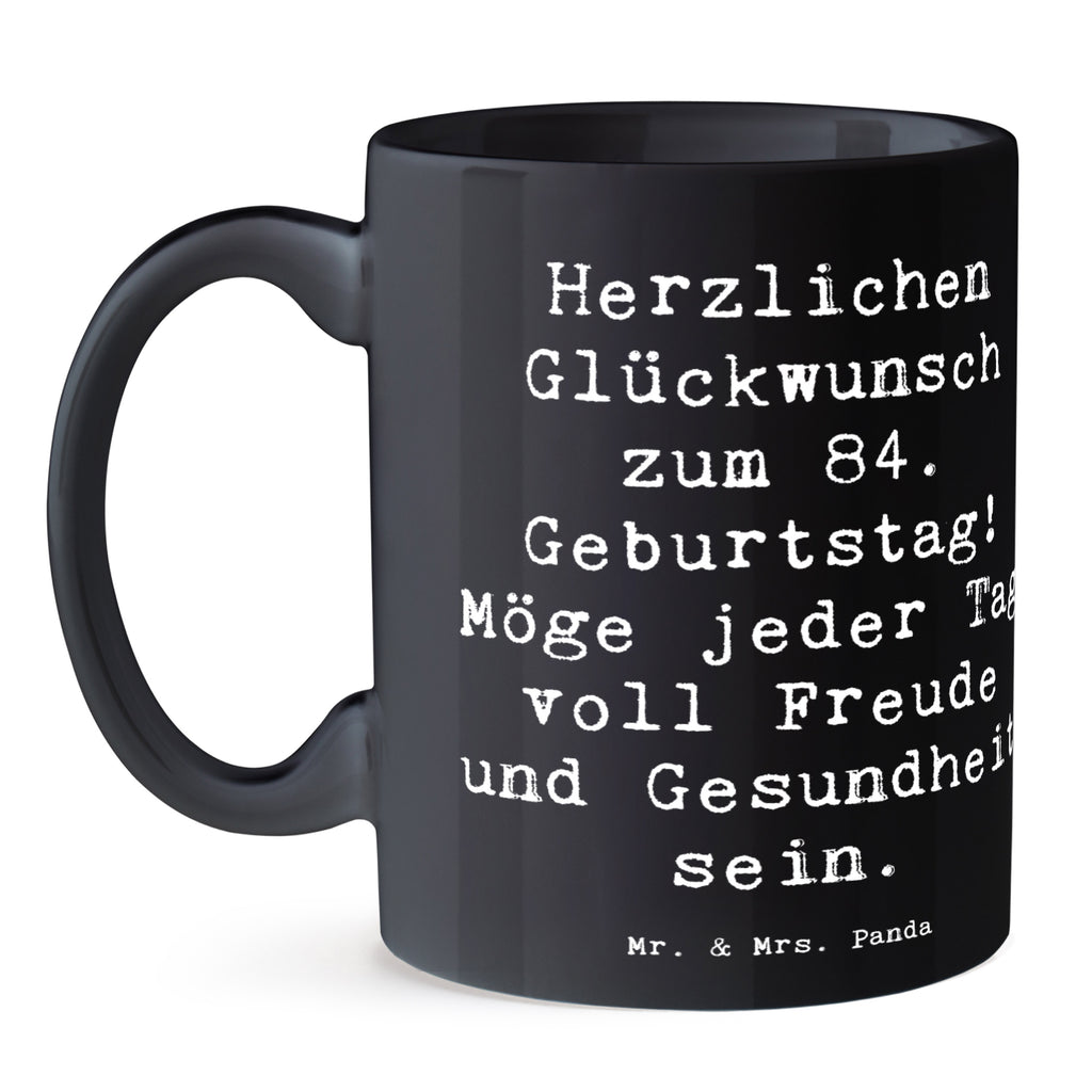 Tasse Spruch 84. Geburtstag Tasse, Kaffeetasse, Teetasse, Becher, Kaffeebecher, Teebecher, Keramiktasse, Porzellantasse, Büro Tasse, Geschenk Tasse, Tasse Sprüche, Tasse Motive, Kaffeetassen, Tasse bedrucken, Designer Tasse, Cappuccino Tassen, Schöne Teetassen, Geburtstag, Geburtstagsgeschenk, Geschenk