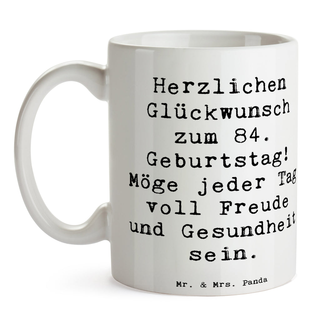 Tasse Spruch 84. Geburtstag Tasse, Kaffeetasse, Teetasse, Becher, Kaffeebecher, Teebecher, Keramiktasse, Porzellantasse, Büro Tasse, Geschenk Tasse, Tasse Sprüche, Tasse Motive, Kaffeetassen, Tasse bedrucken, Designer Tasse, Cappuccino Tassen, Schöne Teetassen, Geburtstag, Geburtstagsgeschenk, Geschenk