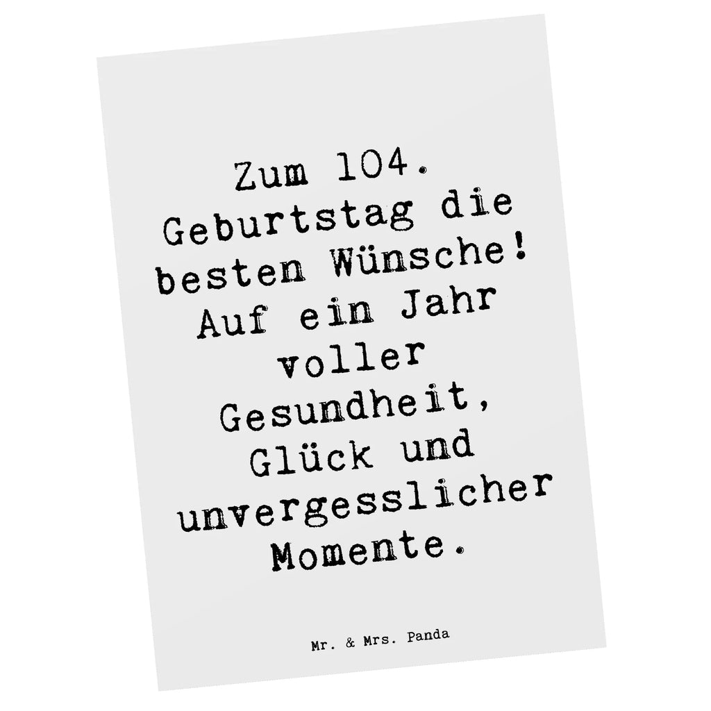 Postkarte Spruch 104. Geburtstag Glückwünsche Postkarte, Karte, Geschenkkarte, Grußkarte, Einladung, Ansichtskarte, Geburtstagskarte, Einladungskarte, Dankeskarte, Ansichtskarten, Einladung Geburtstag, Einladungskarten Geburtstag, Geburtstag, Geburtstagsgeschenk, Geschenk