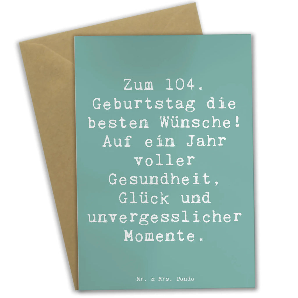 Grußkarte Spruch 104. Geburtstag Glückwünsche Grußkarte, Klappkarte, Einladungskarte, Glückwunschkarte, Hochzeitskarte, Geburtstagskarte, Karte, Ansichtskarten, Geburtstag, Geburtstagsgeschenk, Geschenk