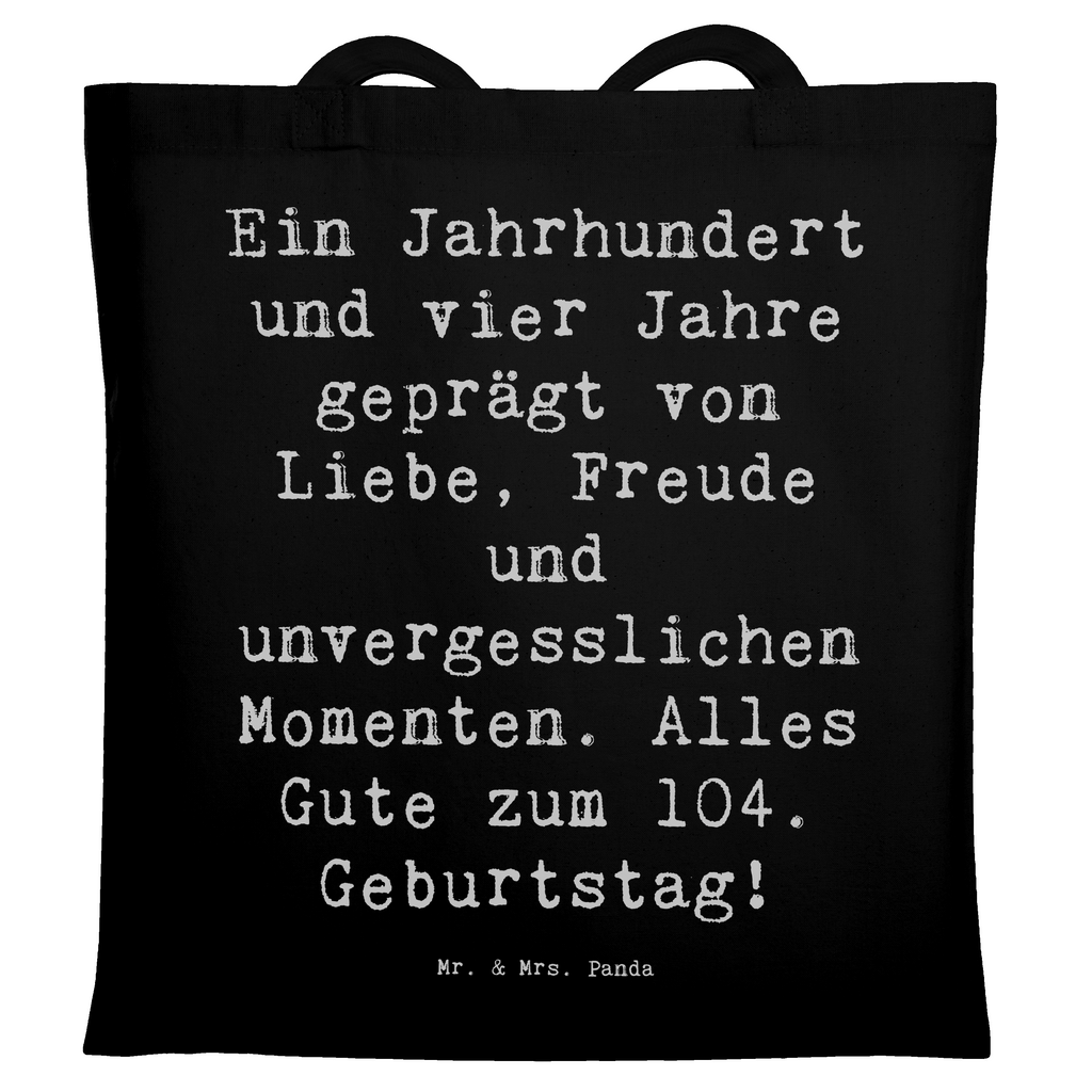 Tragetasche Spruch 104. Geburtstag Beuteltasche, Beutel, Einkaufstasche, Jutebeutel, Stoffbeutel, Tasche, Shopper, Umhängetasche, Strandtasche, Schultertasche, Stofftasche, Tragetasche, Badetasche, Jutetasche, Einkaufstüte, Laptoptasche, Geburtstag, Geburtstagsgeschenk, Geschenk