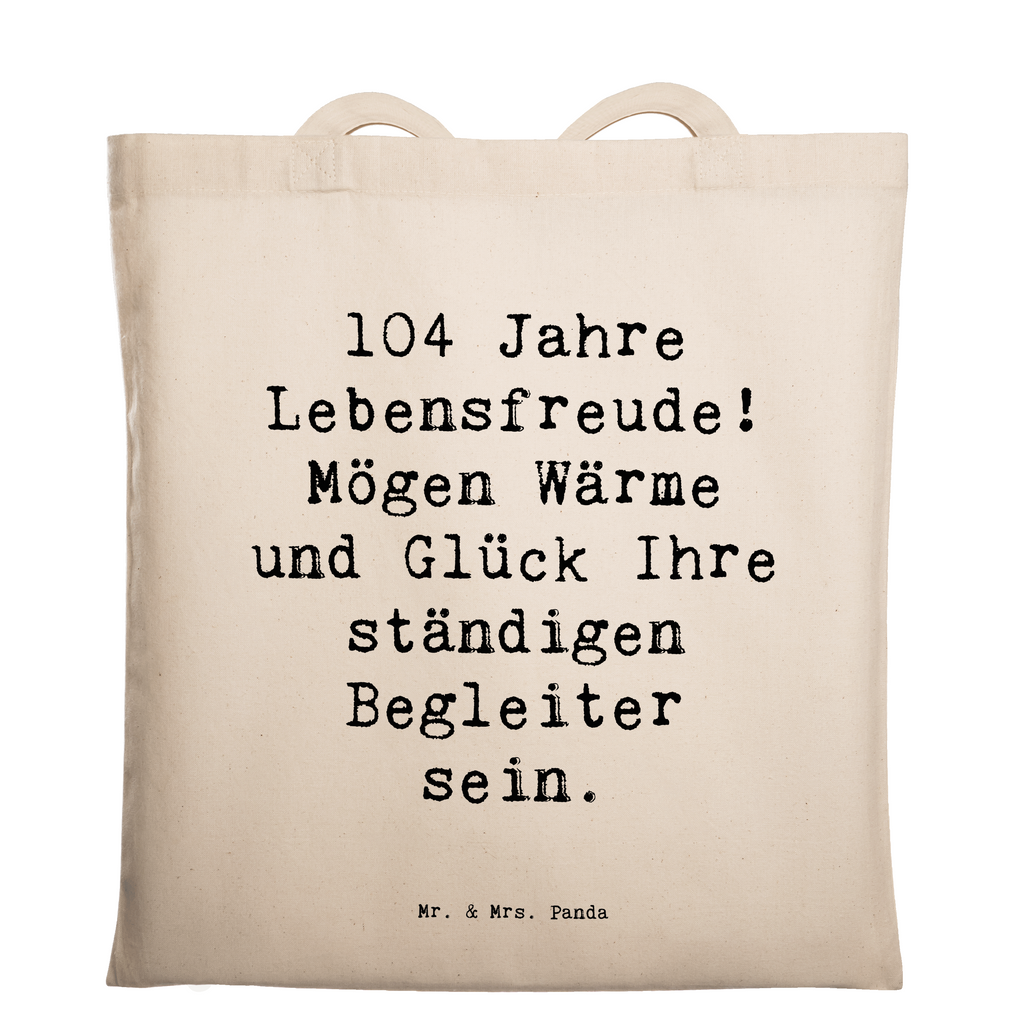 Tragetasche Spruch 104. Geburtstag Lebensfreude Beuteltasche, Beutel, Einkaufstasche, Jutebeutel, Stoffbeutel, Tasche, Shopper, Umhängetasche, Strandtasche, Schultertasche, Stofftasche, Tragetasche, Badetasche, Jutetasche, Einkaufstüte, Laptoptasche, Geburtstag, Geburtstagsgeschenk, Geschenk