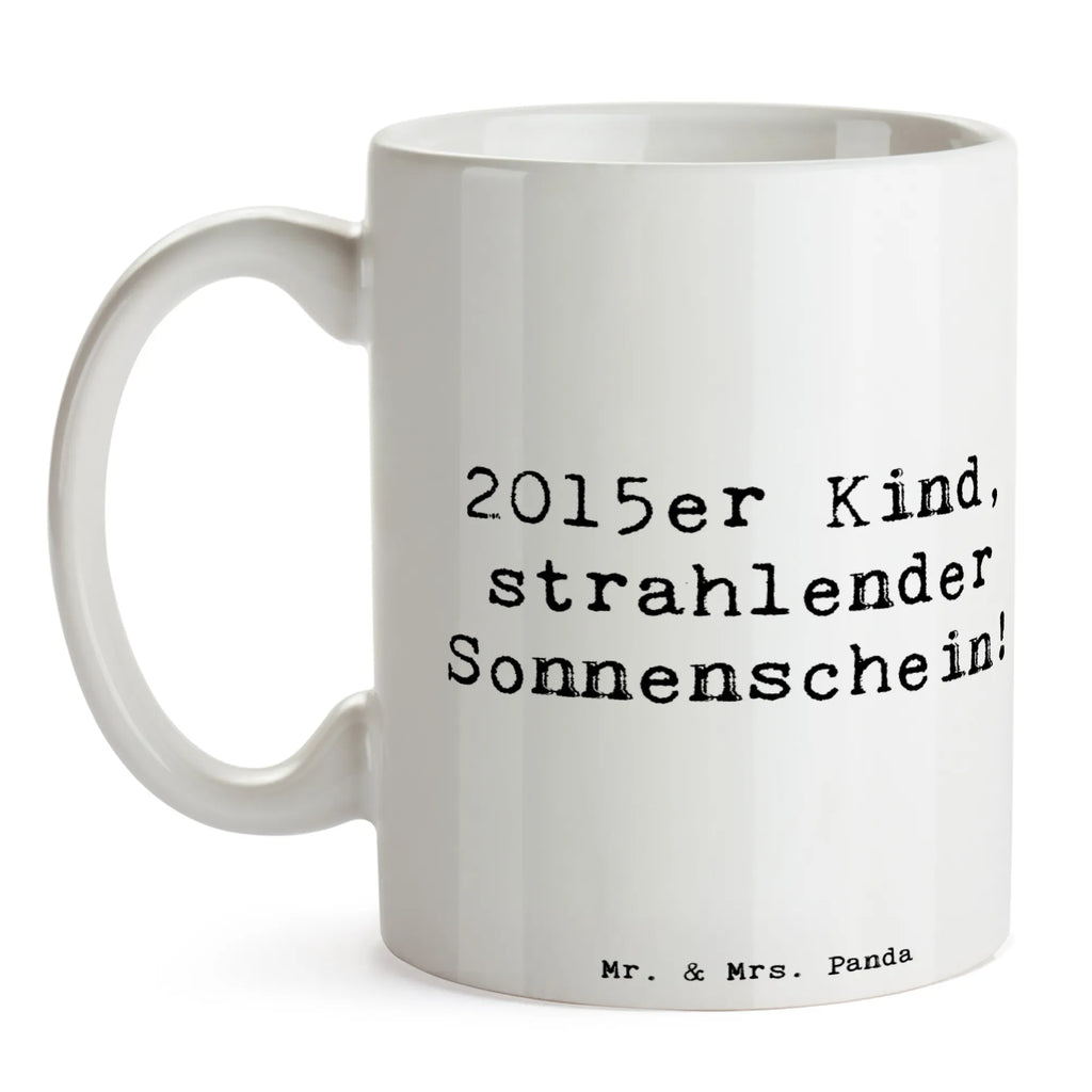 Tasse Spruch 2015 Geburtstag Sonnenschein Tasse, Kaffeetasse, Teetasse, Becher, Kaffeebecher, Teebecher, Keramiktasse, Porzellantasse, Büro Tasse, Geschenk Tasse, Tasse Sprüche, Tasse Motive, Kaffeetassen, Tasse bedrucken, Designer Tasse, Cappuccino Tassen, Schöne Teetassen, Geburtstag, Geburtstagsgeschenk, Geschenk