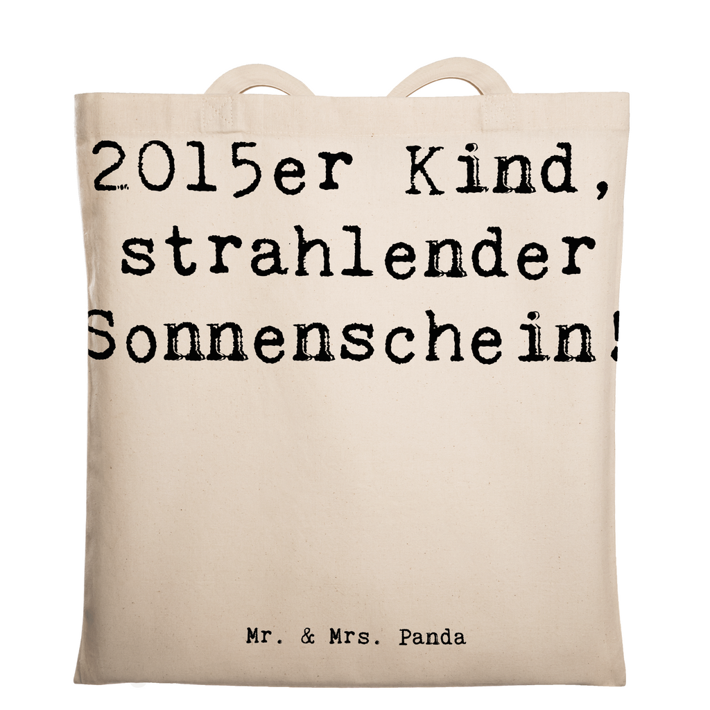 Tragetasche Spruch 2015 Geburtstag Sonnenschein Beuteltasche, Beutel, Einkaufstasche, Jutebeutel, Stoffbeutel, Tasche, Shopper, Umhängetasche, Strandtasche, Schultertasche, Stofftasche, Tragetasche, Badetasche, Jutetasche, Einkaufstüte, Laptoptasche, Geburtstag, Geburtstagsgeschenk, Geschenk