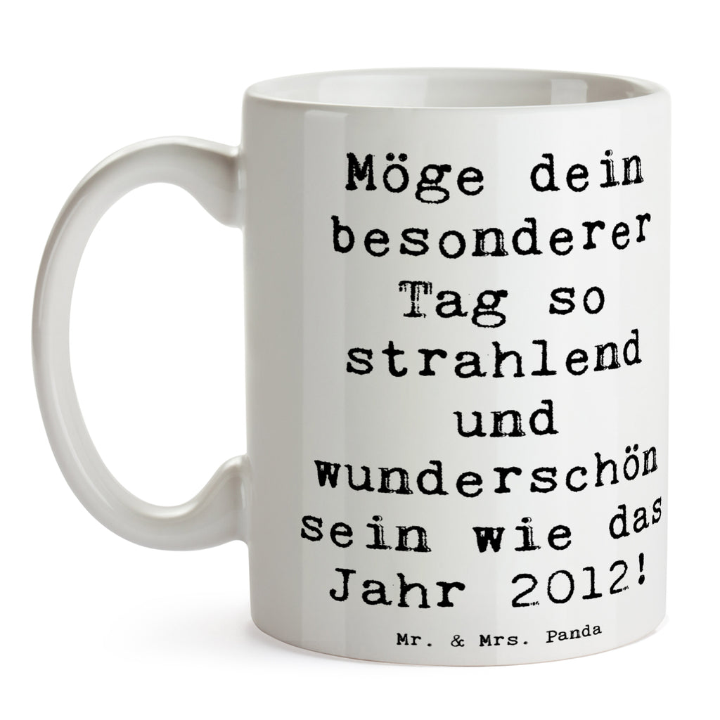 Tasse Spruch 2012 Geburtstag Tasse, Kaffeetasse, Teetasse, Becher, Kaffeebecher, Teebecher, Keramiktasse, Porzellantasse, Büro Tasse, Geschenk Tasse, Tasse Sprüche, Tasse Motive, Kaffeetassen, Tasse bedrucken, Designer Tasse, Cappuccino Tassen, Schöne Teetassen, Geburtstag, Geburtstagsgeschenk, Geschenk