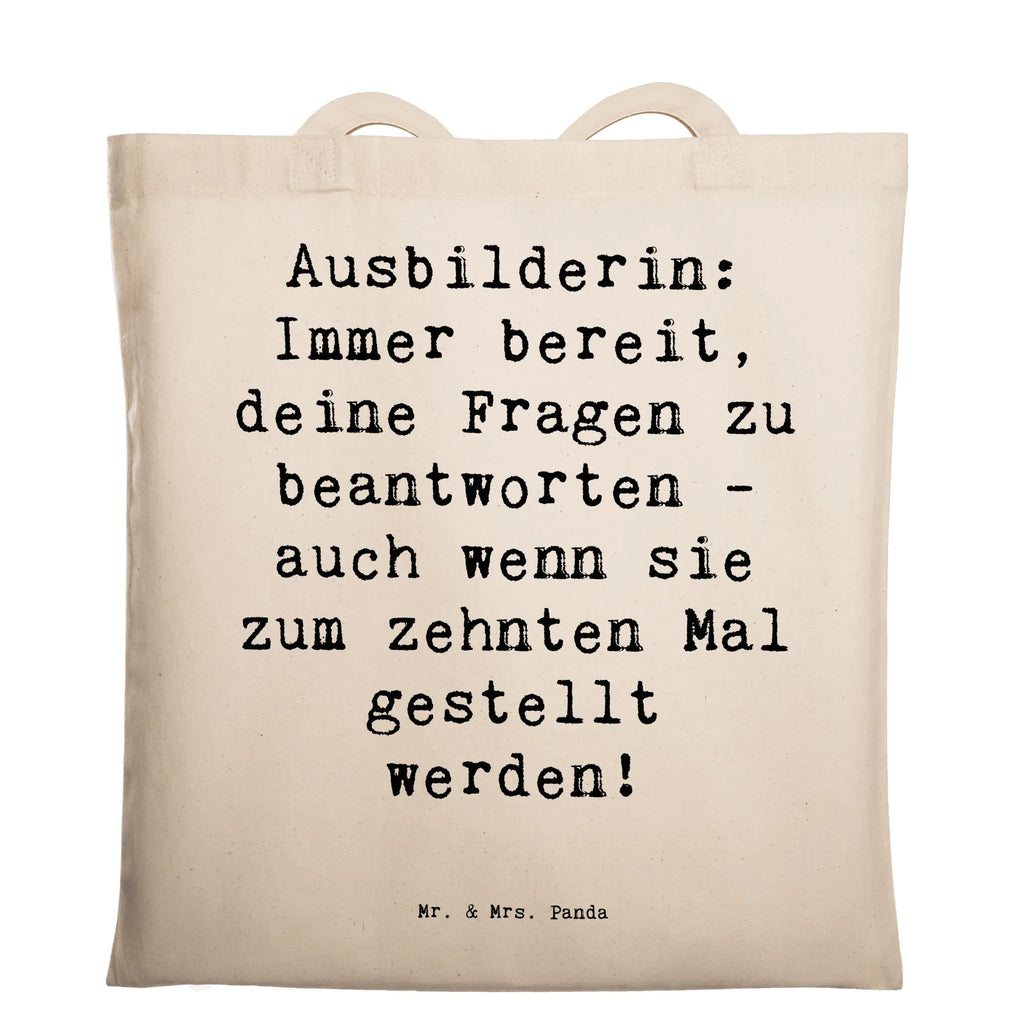 Tragetasche Spruch Ausbilderin: Immer bereit, deine Fragen zu beantworten - auch wenn sie zum zehnten Mal gestellt werden! Beuteltasche, Beutel, Einkaufstasche, Jutebeutel, Stoffbeutel, Tasche, Shopper, Umhängetasche, Strandtasche, Schultertasche, Stofftasche, Tragetasche, Badetasche, Jutetasche, Einkaufstüte, Laptoptasche, Beruf, Ausbildung, Jubiläum, Abschied, Rente, Kollege, Kollegin, Geschenk, Schenken, Arbeitskollege, Mitarbeiter, Firma, Danke, Dankeschön