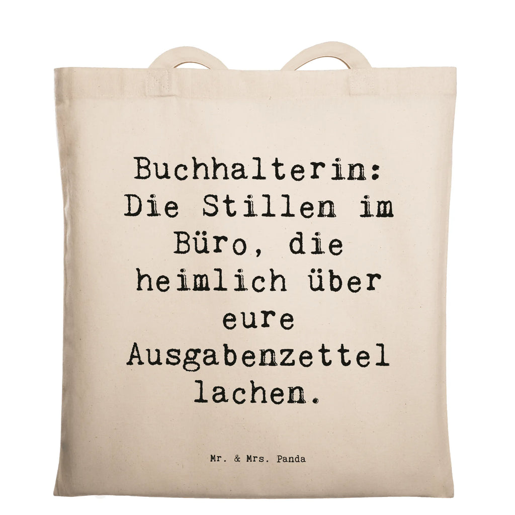 Tragetasche Spruch Buchhalterin: Die Stillen im Büro, die heimlich über eure Ausgabenzettel lachen. Beuteltasche, Beutel, Einkaufstasche, Jutebeutel, Stoffbeutel, Tasche, Shopper, Umhängetasche, Strandtasche, Schultertasche, Stofftasche, Tragetasche, Badetasche, Jutetasche, Einkaufstüte, Laptoptasche, Beruf, Ausbildung, Jubiläum, Abschied, Rente, Kollege, Kollegin, Geschenk, Schenken, Arbeitskollege, Mitarbeiter, Firma, Danke, Dankeschön