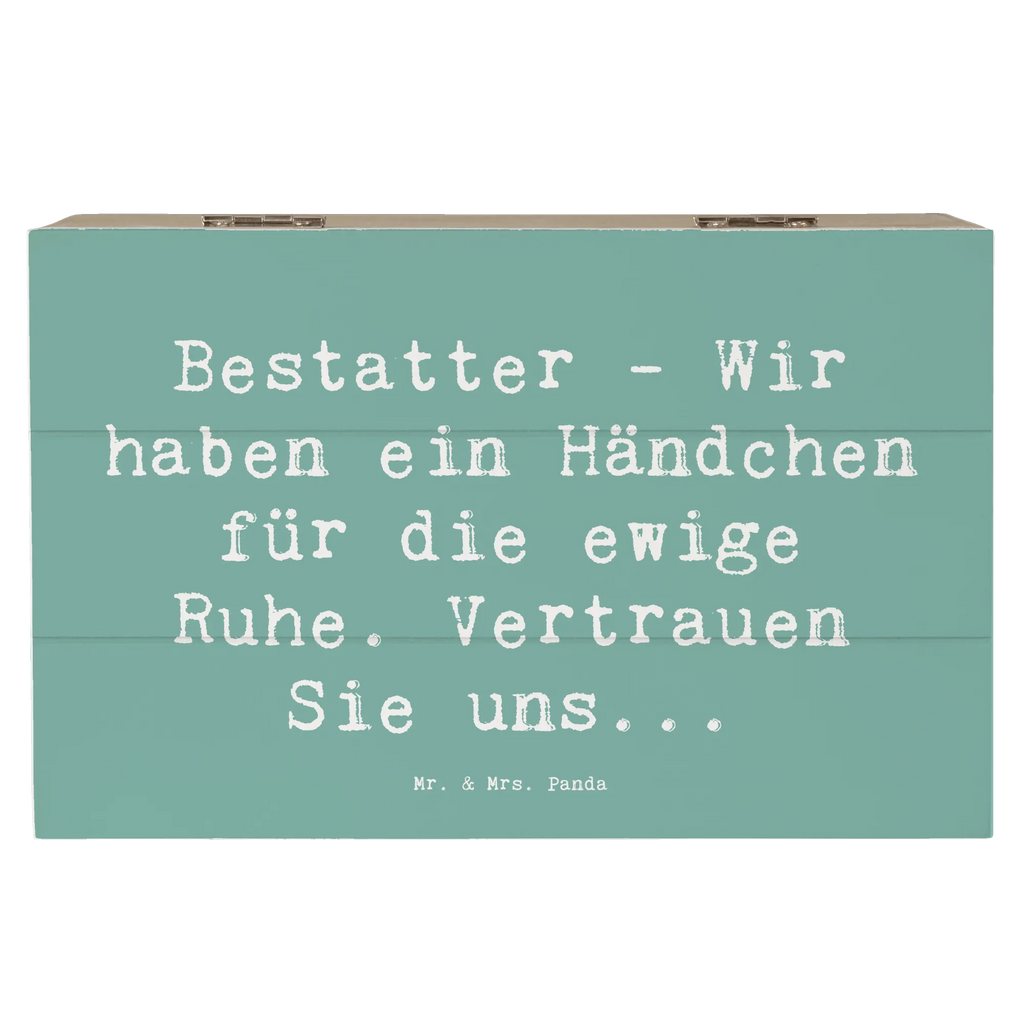 Holzkiste Spruch Bestatter - Wir haben ein Händchen für die ewige Ruhe. Vertrauen Sie uns... Holzkiste, Kiste, Schatzkiste, Truhe, Schatulle, XXL, Erinnerungsbox, Erinnerungskiste, Dekokiste, Aufbewahrungsbox, Geschenkbox, Geschenkdose, Beruf, Ausbildung, Jubiläum, Abschied, Rente, Kollege, Kollegin, Geschenk, Schenken, Arbeitskollege, Mitarbeiter, Firma, Danke, Dankeschön