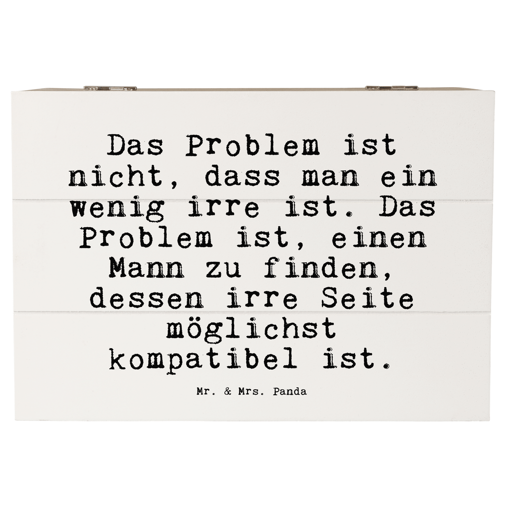 Holzkiste Sprüche und Zitate Das Problem ist nicht, dass man ein wenig irre ist. Das Problem ist, einen Mann zu finden, dessen irre Seite möglichst kompatibel ist. Holzkiste, Kiste, Schatzkiste, Truhe, Schatulle, XXL, Erinnerungsbox, Erinnerungskiste, Dekokiste, Aufbewahrungsbox, Geschenkbox, Geschenkdose, Spruch, Sprüche, lustige Sprüche, Weisheiten, Zitate, Spruch Geschenke, Spruch Sprüche Weisheiten Zitate Lustig Weisheit Worte