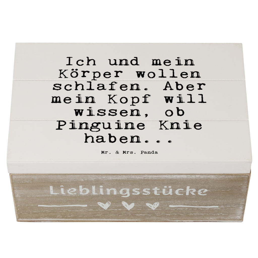 Holzkiste Sprüche und Zitate Ich und mein Körper wollen schlafen. Aber mein Kopf will wissen, ob Pinguine Knie haben... Holzkiste, Kiste, Schatzkiste, Truhe, Schatulle, XXL, Erinnerungsbox, Erinnerungskiste, Dekokiste, Aufbewahrungsbox, Geschenkbox, Geschenkdose, Spruch, Sprüche, lustige Sprüche, Weisheiten, Zitate, Spruch Geschenke, Spruch Sprüche Weisheiten Zitate Lustig Weisheit Worte