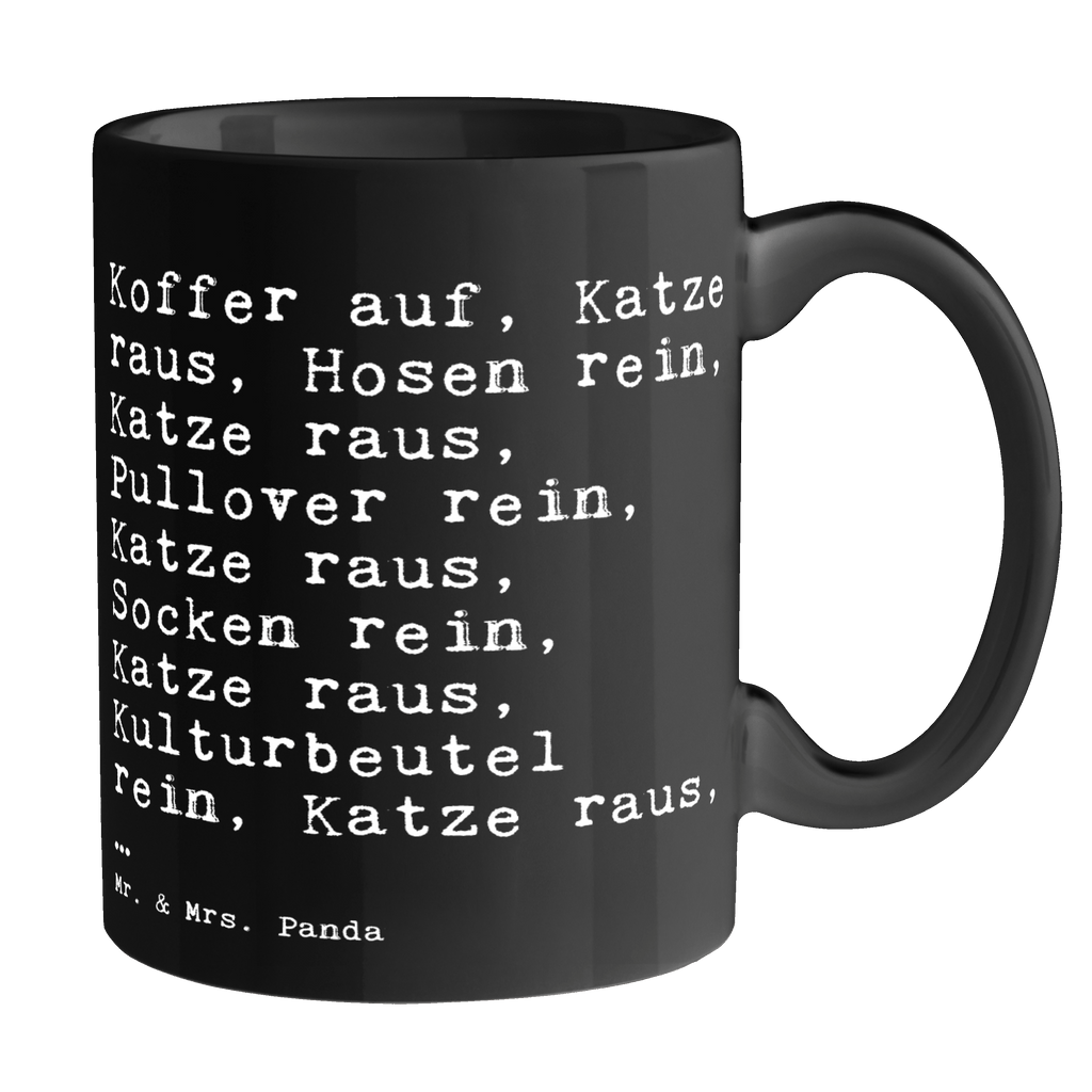 Tasse Sprüche und Zitate Koffer auf, Katze raus, Hosen rein, Katze raus, Pullover rein, Katze raus, Socken rein, Katze raus, Kulturbeutel rein, Katze raus, … Tasse, Kaffeetasse, Teetasse, Becher, Kaffeebecher, Teebecher, Keramiktasse, Porzellantasse, Büro Tasse, Geschenk Tasse, Tasse Sprüche, Tasse Motive, Kaffeetassen, Tasse bedrucken, Designer Tasse, Cappuccino Tassen, Schöne Teetassen, Spruch, Sprüche, lustige Sprüche, Weisheiten, Zitate, Spruch Geschenke, Spruch Sprüche Weisheiten Zitate Lustig Weisheit Worte