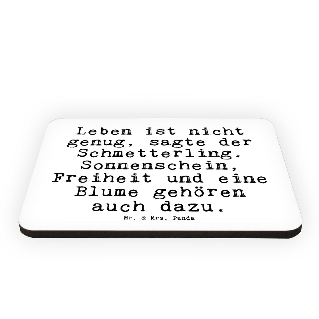 Magnet Sprüche und Zitate Leben ist nicht genug, sagte der Schmetterling. Sonnenschein, Freiheit und eine Blume gehören auch dazu. Kühlschrankmagnet, Pinnwandmagnet, Souvenir Magnet, Motivmagnete, Dekomagnet, Whiteboard Magnet, Notiz Magnet, Kühlschrank Dekoration, Spruch, Sprüche, lustige Sprüche, Weisheiten, Zitate, Spruch Geschenke, Spruch Sprüche Weisheiten Zitate Lustig Weisheit Worte