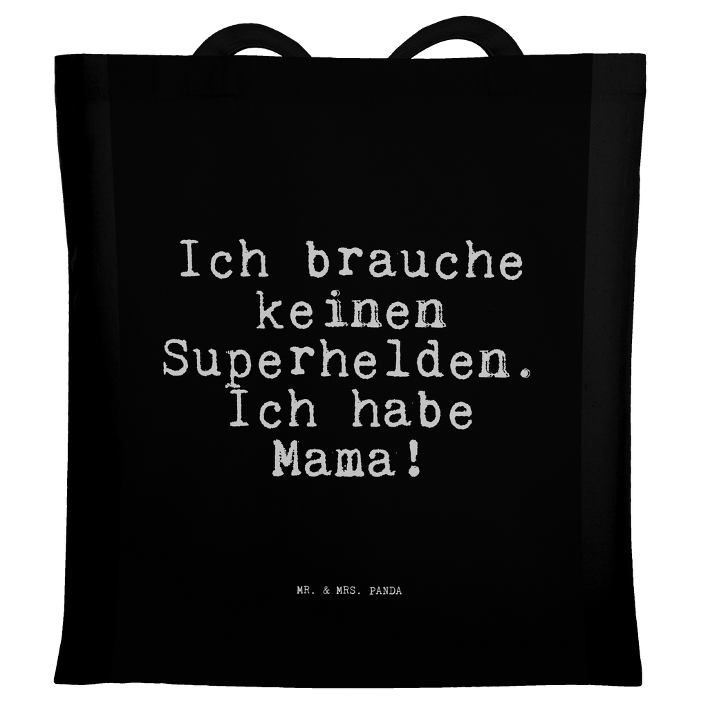 Tragetasche Ich brauche keinen Superhelden.... Beuteltasche, Beutel, Einkaufstasche, Jutebeutel, Stoffbeutel, Tasche, Shopper, Umhängetasche, Strandtasche, Schultertasche, Stofftasche, Tragetasche, Badetasche, Jutetasche, Einkaufstüte, Laptoptasche, Spruch, Sprüche, lustige Sprüche, Weisheiten, Zitate, Spruch Geschenke, Spruch Sprüche Weisheiten Zitate Lustig Weisheit Worte