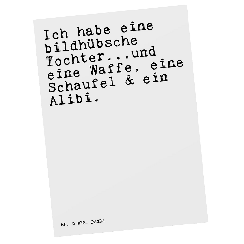 Postkarte Sprüche und Zitate Ich habe eine bildhübsche Tochter...und eine Waffe, eine Schaufel & ein Alibi. Postkarte, Karte, Geschenkkarte, Grußkarte, Einladung, Ansichtskarte, Geburtstagskarte, Einladungskarte, Dankeskarte, Ansichtskarten, Einladung Geburtstag, Einladungskarten Geburtstag, Spruch, Sprüche, lustige Sprüche, Weisheiten, Zitate, Spruch Geschenke, Spruch Sprüche Weisheiten Zitate Lustig Weisheit Worte