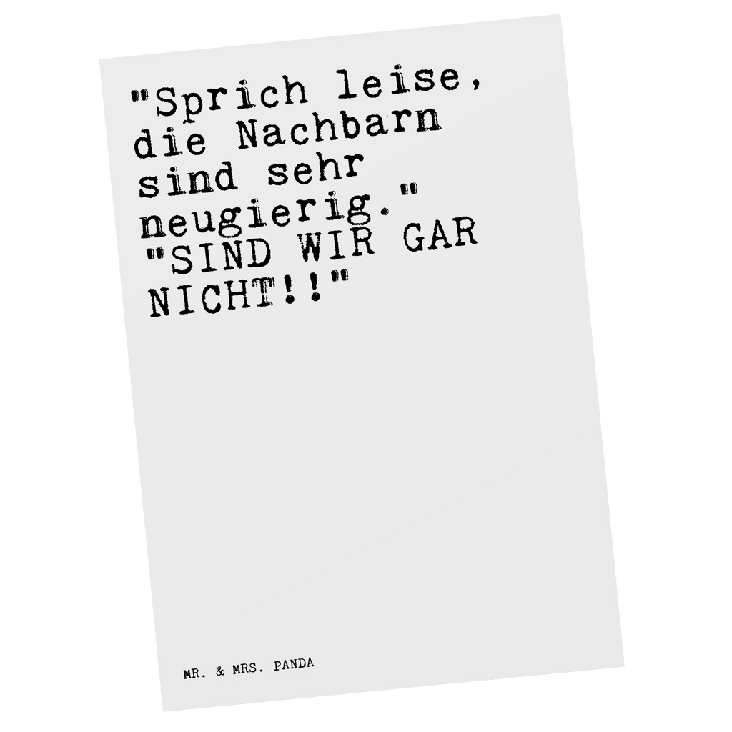 Postkarte Sprüche und Zitate "Sprich leise, die Nachbarn sind sehr neugierig."   "SIND WIR GAR NICHT!!" Postkarte, Karte, Geschenkkarte, Grußkarte, Einladung, Ansichtskarte, Geburtstagskarte, Einladungskarte, Dankeskarte, Ansichtskarten, Einladung Geburtstag, Einladungskarten Geburtstag, Spruch, Sprüche, lustige Sprüche, Weisheiten, Zitate, Spruch Geschenke, Spruch Sprüche Weisheiten Zitate Lustig Weisheit Worte