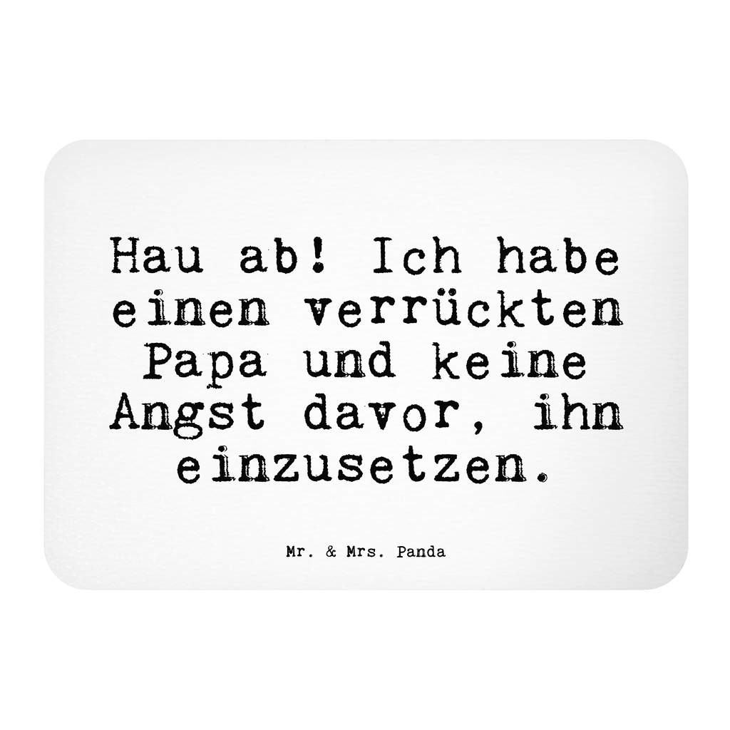 Magnet Sprüche und Zitate Hau ab! Ich habe einen verrückten Papa und keine Angst davor, ihn einzusetzen. Kühlschrankmagnet, Pinnwandmagnet, Souvenir Magnet, Motivmagnete, Dekomagnet, Whiteboard Magnet, Notiz Magnet, Kühlschrank Dekoration, Spruch, Sprüche, lustige Sprüche, Weisheiten, Zitate, Spruch Geschenke, Spruch Sprüche Weisheiten Zitate Lustig Weisheit Worte