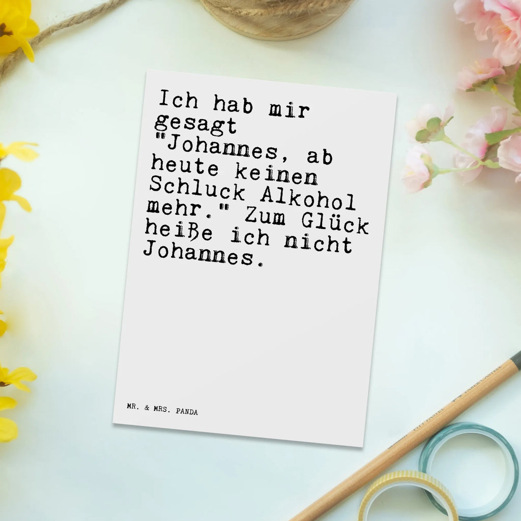 Postkarte Sprüche und Zitate Ich hab mir gesagt "Johannes, ab heute keinen Schluck Alkohol mehr." Zum Glück heiße ich nicht Johannes. Postkarte, Karte, Geschenkkarte, Grußkarte, Einladung, Ansichtskarte, Geburtstagskarte, Einladungskarte, Dankeskarte, Ansichtskarten, Einladung Geburtstag, Einladungskarten Geburtstag, Spruch, Sprüche, lustige Sprüche, Weisheiten, Zitate, Spruch Geschenke, Spruch Sprüche Weisheiten Zitate Lustig Weisheit Worte