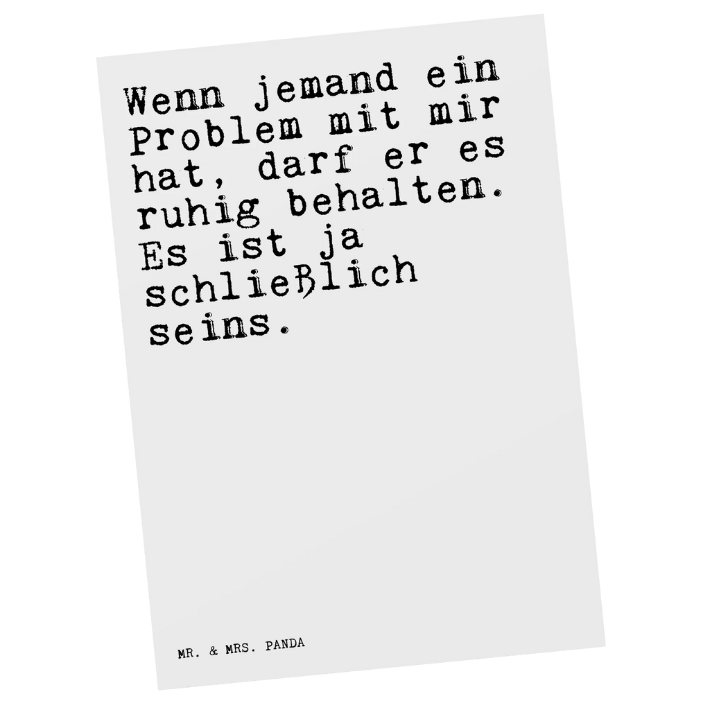 Postkarte Sprüche und Zitate Wenn jemand ein Problem mit mir hat, darf er es ruhig behalten. Es ist ja schließlich seins. Postkarte, Karte, Geschenkkarte, Grußkarte, Einladung, Ansichtskarte, Geburtstagskarte, Einladungskarte, Dankeskarte, Ansichtskarten, Einladung Geburtstag, Einladungskarten Geburtstag, Spruch, Sprüche, lustige Sprüche, Weisheiten, Zitate, Spruch Geschenke, Spruch Sprüche Weisheiten Zitate Lustig Weisheit Worte