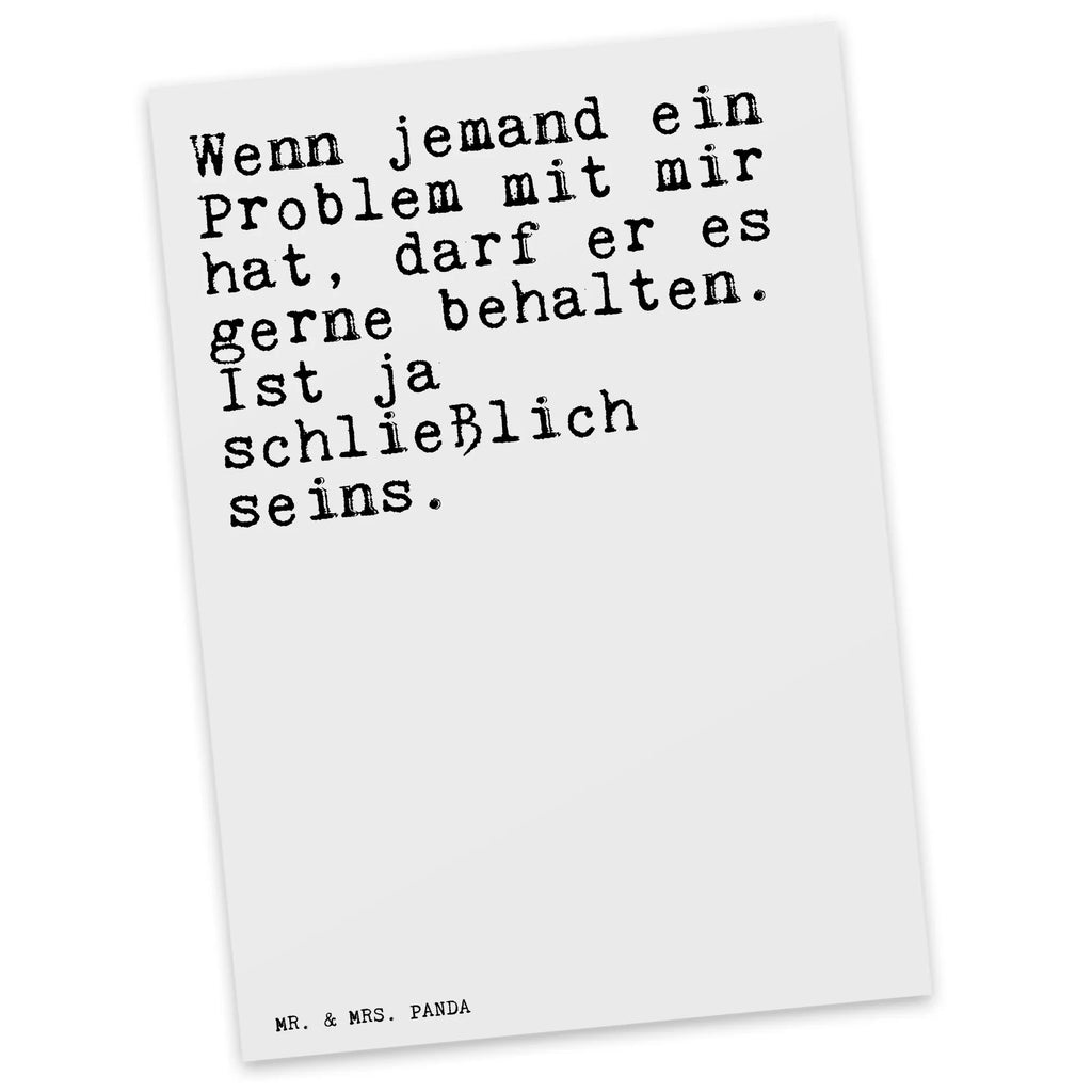 Postkarte Sprüche und Zitate Wenn jemand ein Problem mit mir hat, darf er es gerne behalten. Ist ja schließlich seins. Postkarte, Karte, Geschenkkarte, Grußkarte, Einladung, Ansichtskarte, Geburtstagskarte, Einladungskarte, Dankeskarte, Ansichtskarten, Einladung Geburtstag, Einladungskarten Geburtstag, Spruch, Sprüche, lustige Sprüche, Weisheiten, Zitate, Spruch Geschenke, Spruch Sprüche Weisheiten Zitate Lustig Weisheit Worte