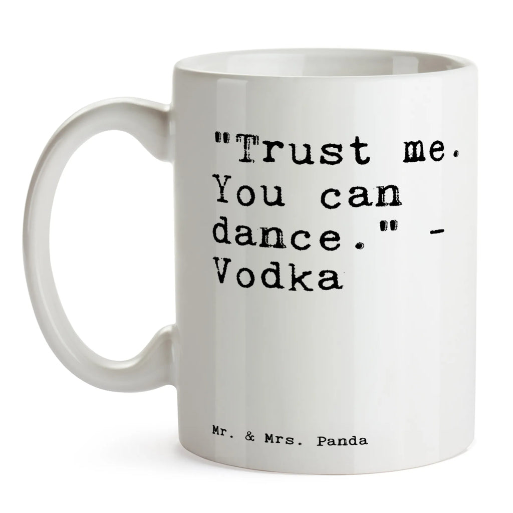 Tasse Sprüche und Zitate "Trust me. You can dance." - Vodka Tasse, Kaffeetasse, Teetasse, Becher, Kaffeebecher, Teebecher, Keramiktasse, Porzellantasse, Büro Tasse, Geschenk Tasse, Tasse Sprüche, Tasse Motive, Kaffeetassen, Tasse bedrucken, Designer Tasse, Cappuccino Tassen, Schöne Teetassen, Spruch, Sprüche, lustige Sprüche, Weisheiten, Zitate, Spruch Geschenke, Spruch Sprüche Weisheiten Zitate Lustig Weisheit Worte