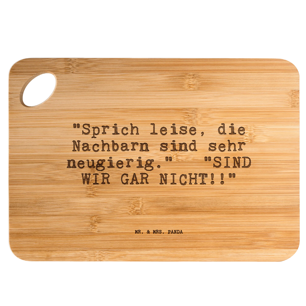 Bambus - Schneidebrett "Sprich leise, die Nachbarn... Schneidebrett, Holzbrett, Küchenbrett, Frühstücksbrett, Hackbrett, Brett, Holzbrettchen, Servierbrett, Bretter, Holzbretter, Holz Bretter, Schneidebrett Holz, Holzbrett mit Gravur, Schneidbrett, Holzbrett Küche, Holzschneidebrett, Spruch, Sprüche, lustige Sprüche, Weisheiten, Zitate, Spruch Geschenke, Spruch Sprüche Weisheiten Zitate Lustig Weisheit Worte