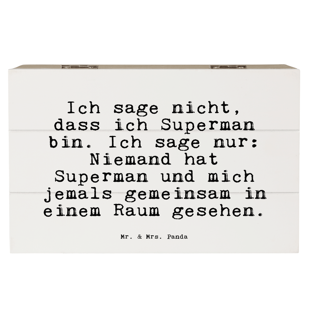 Holzkiste Sprüche und Zitate Ich sage nicht, dass ich Superman bin. Ich sage nur: Niemand hat Superman und mich jemals gemeinsam in einem Raum gesehen. Holzkiste, Kiste, Schatzkiste, Truhe, Schatulle, XXL, Erinnerungsbox, Erinnerungskiste, Dekokiste, Aufbewahrungsbox, Geschenkbox, Geschenkdose, Spruch, Sprüche, lustige Sprüche, Weisheiten, Zitate, Spruch Geschenke, Spruch Sprüche Weisheiten Zitate Lustig Weisheit Worte