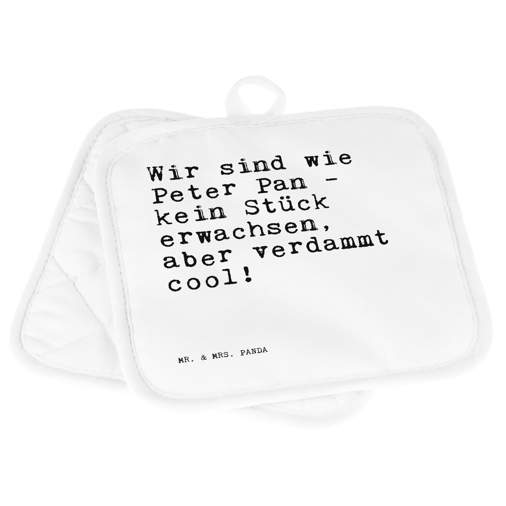 2er Set Topflappen  Sprüche und Zitate Wir sind wie Peter Pan - kein Stück erwachsen, aber verdammt cool! Topflappen, Topfuntersetzer, Ofenhandschuh, Topflappen Set, Topflappen lustig, Topflappen mit Spruch, Ofenhandschuhe, Topfhandschuhe, Topfhandschuh, Topflappenset, Topflappen 2er Set, Schöne Topflappen, Spruch, Sprüche, lustige Sprüche, Weisheiten, Zitate, Spruch Geschenke, Spruch Sprüche Weisheiten Zitate Lustig Weisheit Worte