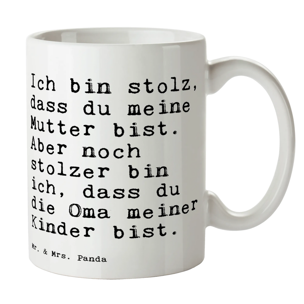 Tasse Sprüche und Zitate Ich bin stolz, dass du meine Mutter bist. Aber noch stolzer bin ich, dass du die Oma meiner Kinder bist. Tasse, Kaffeetasse, Teetasse, Becher, Kaffeebecher, Teebecher, Keramiktasse, Porzellantasse, Büro Tasse, Geschenk Tasse, Tasse Sprüche, Tasse Motive, Kaffeetassen, Tasse bedrucken, Designer Tasse, Cappuccino Tassen, Schöne Teetassen, Spruch, Sprüche, lustige Sprüche, Weisheiten, Zitate, Spruch Geschenke, Spruch Sprüche Weisheiten Zitate Lustig Weisheit Worte