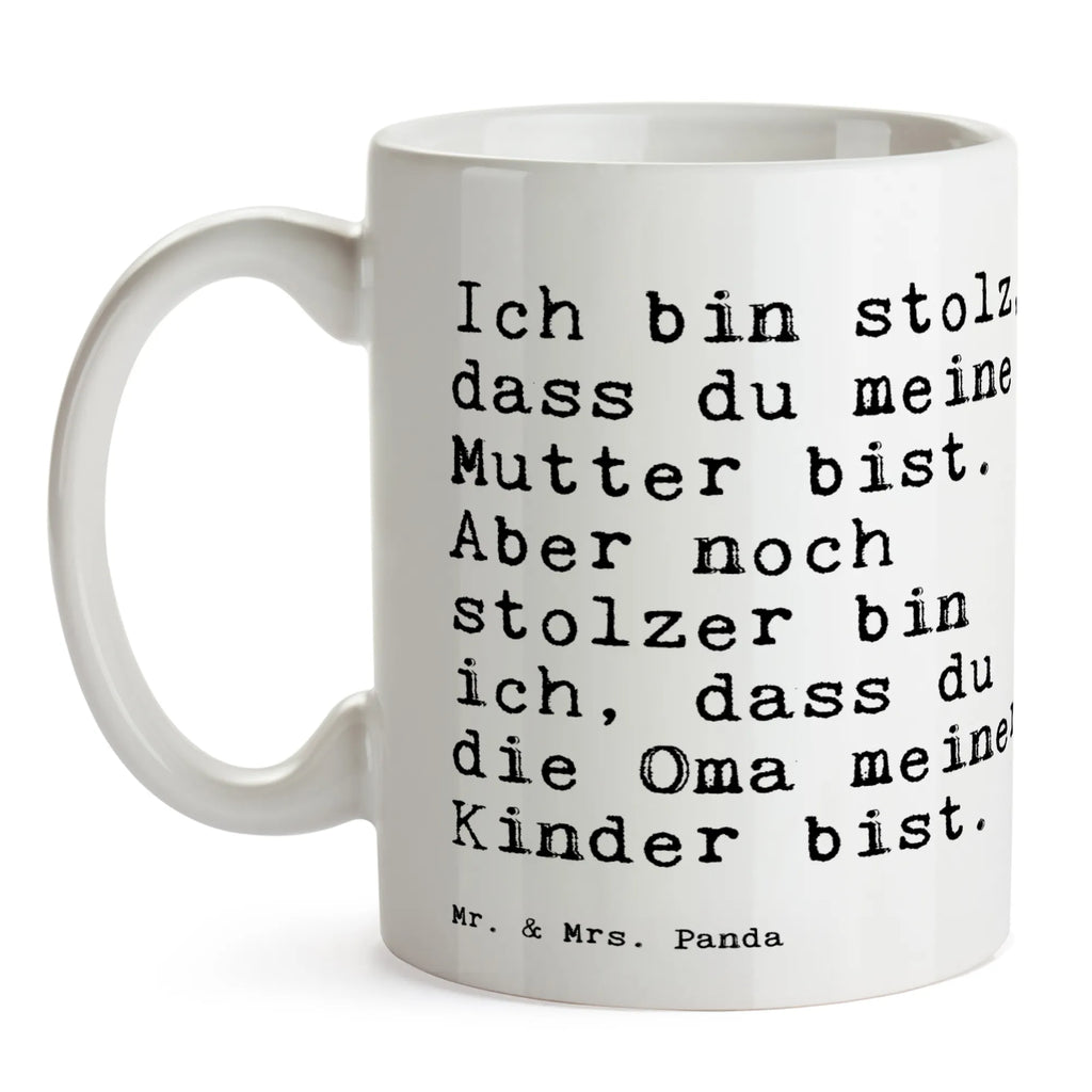 Tasse Sprüche und Zitate Ich bin stolz, dass du meine Mutter bist. Aber noch stolzer bin ich, dass du die Oma meiner Kinder bist. Tasse, Kaffeetasse, Teetasse, Becher, Kaffeebecher, Teebecher, Keramiktasse, Porzellantasse, Büro Tasse, Geschenk Tasse, Tasse Sprüche, Tasse Motive, Kaffeetassen, Tasse bedrucken, Designer Tasse, Cappuccino Tassen, Schöne Teetassen, Spruch, Sprüche, lustige Sprüche, Weisheiten, Zitate, Spruch Geschenke, Spruch Sprüche Weisheiten Zitate Lustig Weisheit Worte