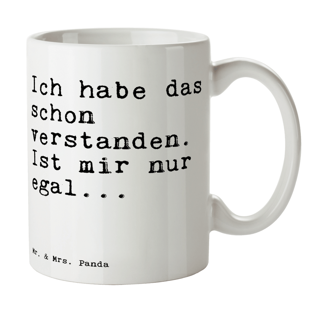 Tasse Sprüche und Zitate Ich habe das schon verstanden. Ist mir nur egal... Tasse, Kaffeetasse, Teetasse, Becher, Kaffeebecher, Teebecher, Keramiktasse, Porzellantasse, Büro Tasse, Geschenk Tasse, Tasse Sprüche, Tasse Motive, Kaffeetassen, Tasse bedrucken, Designer Tasse, Cappuccino Tassen, Schöne Teetassen, Spruch, Sprüche, lustige Sprüche, Weisheiten, Zitate, Spruch Geschenke, Spruch Sprüche Weisheiten Zitate Lustig Weisheit Worte