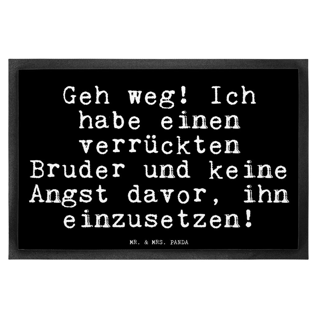 Fußmatte Fun Talk Geh weg! Ich habe einen verrückten Bruder und keine Angst davor, ihn einzusetzen! Türvorleger, Schmutzmatte, Fußabtreter, Matte, Schmutzfänger, Fußabstreifer, Schmutzfangmatte, Türmatte, Motivfußmatte, Haustürmatte, Vorleger, Fussmatten, Fußmatten, Gummimatte, Fußmatte außen, Fußmatte innen, Fussmatten online, Gummi Matte, Sauberlaufmatte, Fußmatte waschbar, Fußmatte outdoor, Schmutzfangmatte waschbar, Eingangsteppich, Fußabstreifer außen, Fußabtreter außen, Schmutzfangteppich, Fußmatte außen wetterfest, Spruch, Sprüche, lustige Sprüche, Weisheiten, Zitate, Spruch Geschenke, Glizer Spruch Sprüche Weisheiten Zitate Lustig Weisheit Worte