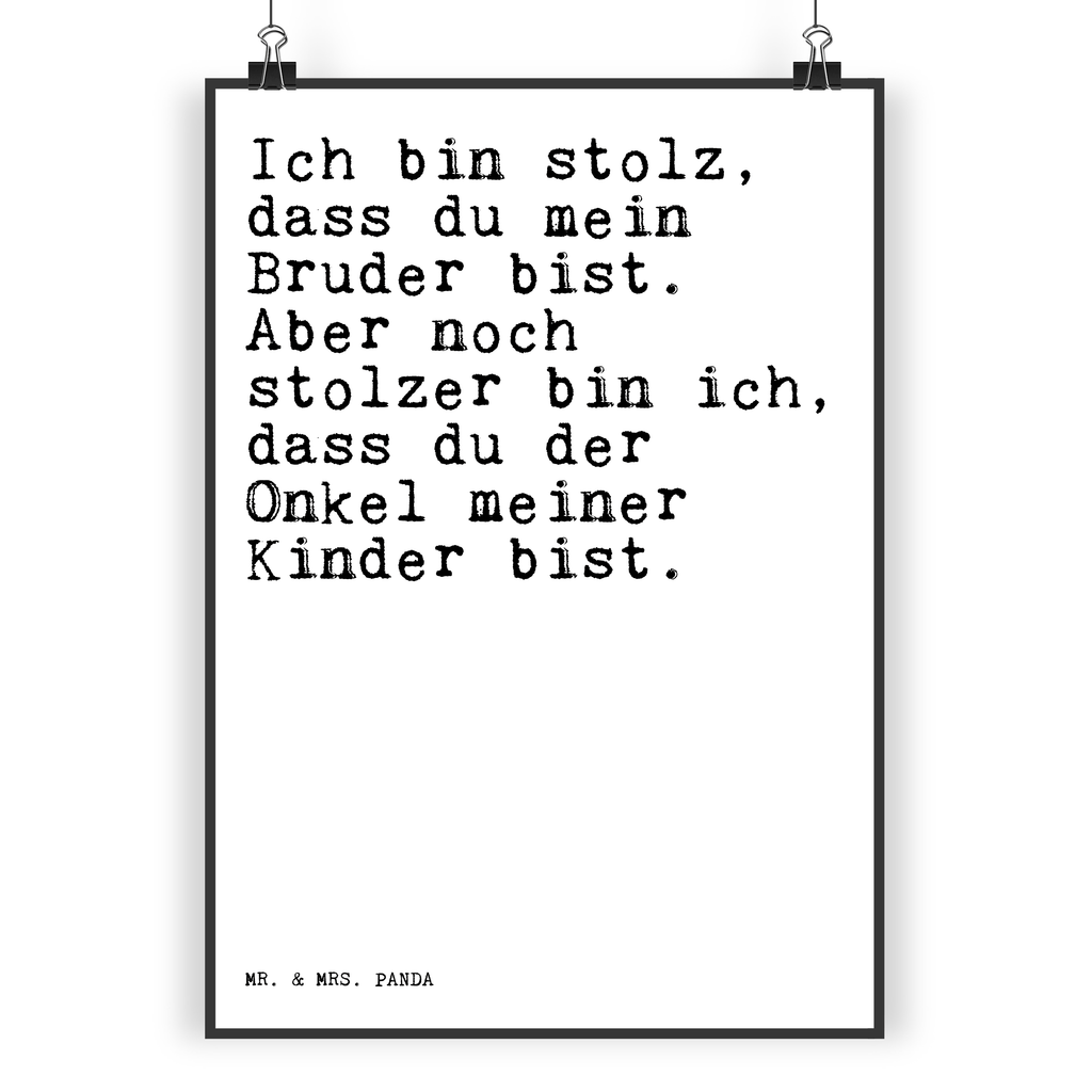 Poster Sprüche und Zitate Ich bin stolz, dass du mein Bruder bist. Aber noch stolzer bin ich, dass du der Onkel meiner Kinder bist. Poster, Wandposter, Bild, Wanddeko, Küchenposter, Kinderposter, Wanddeko Bild, Raumdekoration, Wanddekoration, Handgemaltes Poster, Mr. & Mrs. Panda Poster, Designposter, Kunstdruck, Posterdruck, Spruch, Sprüche, lustige Sprüche, Weisheiten, Zitate, Spruch Geschenke, Spruch Sprüche Weisheiten Zitate Lustig Weisheit Worte