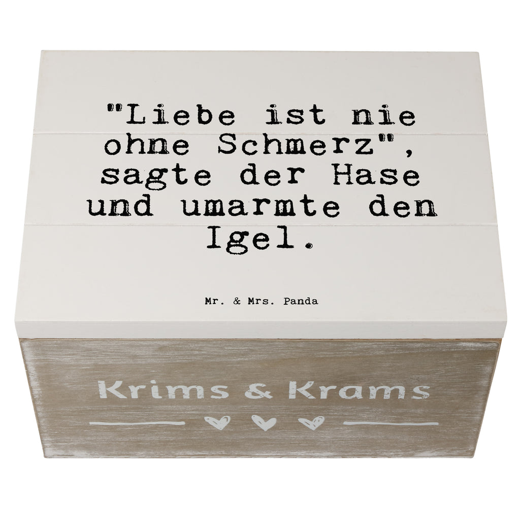 Holzkiste Sprüche und Zitate "Liebe ist nie ohne Schmerz", sagte der Hase und umarmte den Igel. Holzkiste, Kiste, Schatzkiste, Truhe, Schatulle, XXL, Erinnerungsbox, Erinnerungskiste, Dekokiste, Aufbewahrungsbox, Geschenkbox, Geschenkdose, Spruch, Sprüche, lustige Sprüche, Weisheiten, Zitate, Spruch Geschenke, Spruch Sprüche Weisheiten Zitate Lustig Weisheit Worte