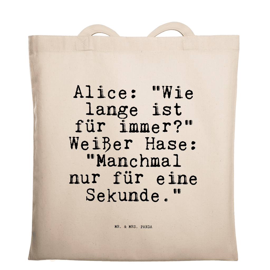 Tragetasche Alice: "Wie lange ist... Beuteltasche, Beutel, Einkaufstasche, Jutebeutel, Stoffbeutel, Tasche, Shopper, Umhängetasche, Strandtasche, Schultertasche, Stofftasche, Tragetasche, Badetasche, Jutetasche, Einkaufstüte, Laptoptasche, Spruch, Sprüche, lustige Sprüche, Weisheiten, Zitate, Spruch Geschenke, Spruch Sprüche Weisheiten Zitate Lustig Weisheit Worte