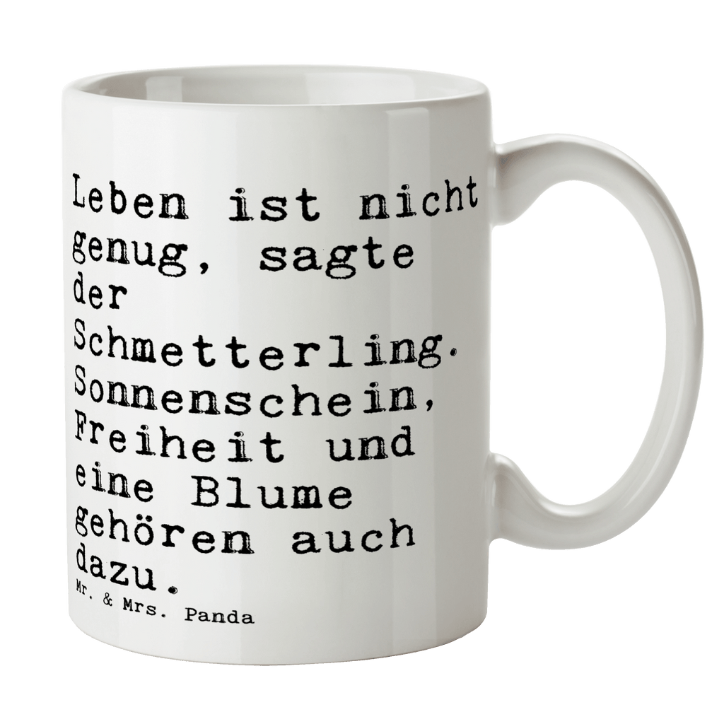 Tasse Sprüche und Zitate Leben ist nicht genug, sagte der Schmetterling. Sonnenschein, Freiheit und eine Blume gehören auch dazu. Tasse, Kaffeetasse, Teetasse, Becher, Kaffeebecher, Teebecher, Keramiktasse, Porzellantasse, Büro Tasse, Geschenk Tasse, Tasse Sprüche, Tasse Motive, Kaffeetassen, Tasse bedrucken, Designer Tasse, Cappuccino Tassen, Schöne Teetassen, Spruch, Sprüche, lustige Sprüche, Weisheiten, Zitate, Spruch Geschenke, Spruch Sprüche Weisheiten Zitate Lustig Weisheit Worte