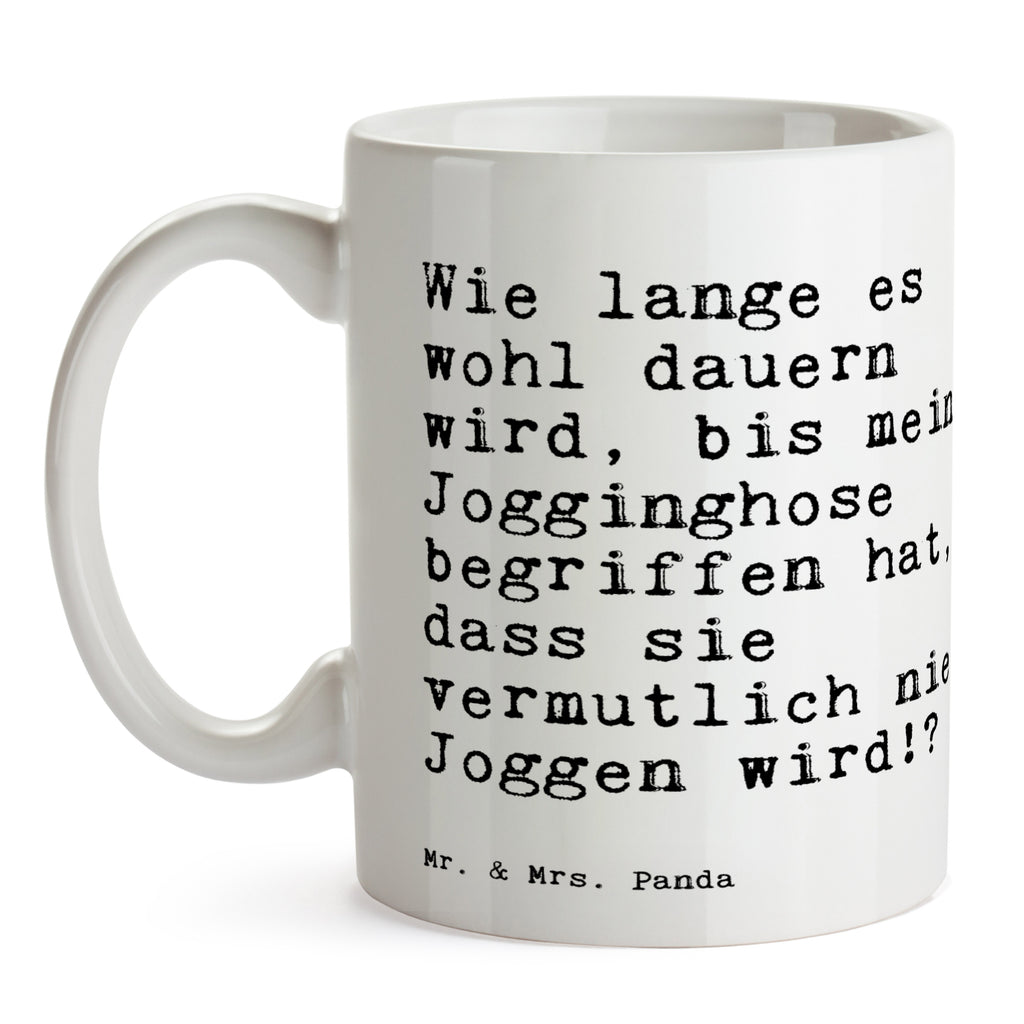 Tasse Sprüche und Zitate Wie lange es wohl dauern wird, bis meine Jogginghose begriffen hat, dass sie vermutlich nie Joggen wird!? Tasse, Kaffeetasse, Teetasse, Becher, Kaffeebecher, Teebecher, Keramiktasse, Porzellantasse, Büro Tasse, Geschenk Tasse, Tasse Sprüche, Tasse Motive, Kaffeetassen, Tasse bedrucken, Designer Tasse, Cappuccino Tassen, Schöne Teetassen, Spruch, Sprüche, lustige Sprüche, Weisheiten, Zitate, Spruch Geschenke, Spruch Sprüche Weisheiten Zitate Lustig Weisheit Worte