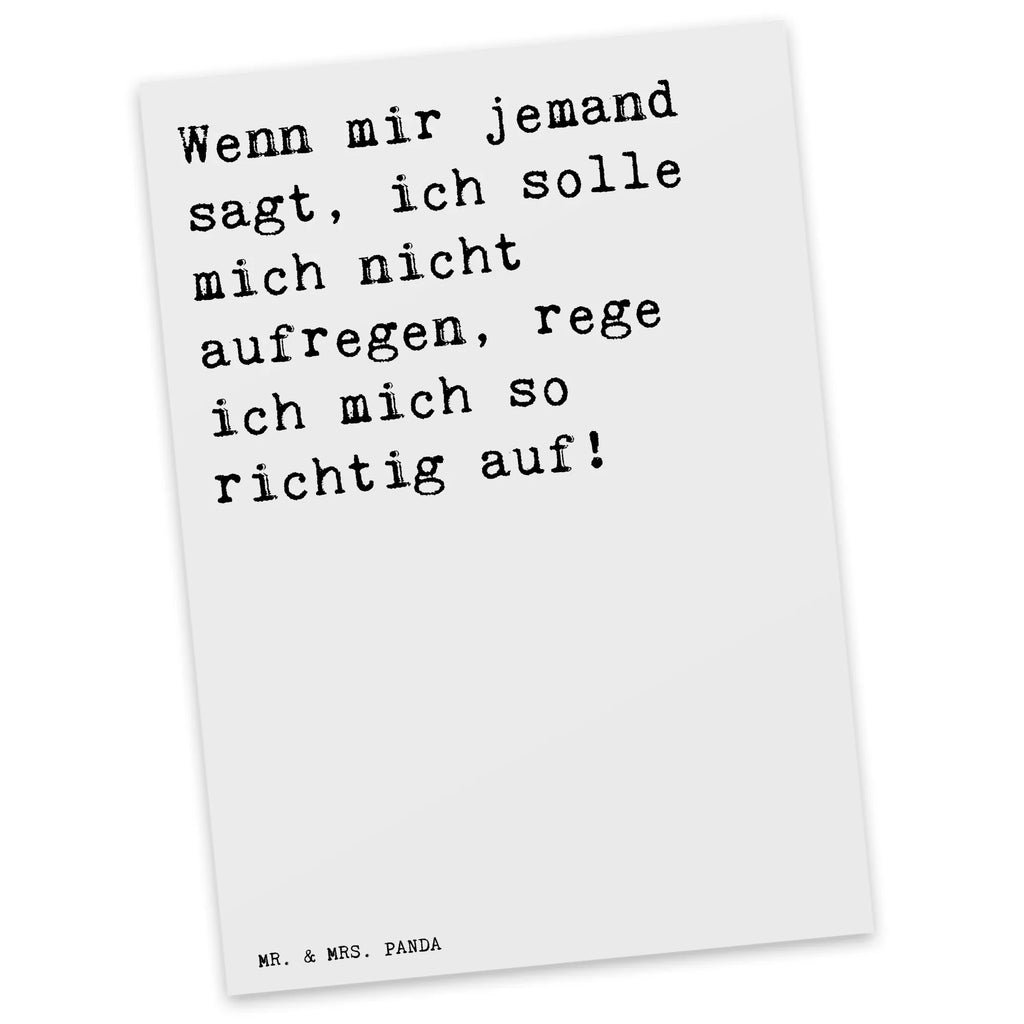 Postkarte Sprüche und Zitate Wenn mir jemand sagt, ich solle mich nicht aufregen, rege ich mich so richtig auf! Postkarte, Karte, Geschenkkarte, Grußkarte, Einladung, Ansichtskarte, Geburtstagskarte, Einladungskarte, Dankeskarte, Ansichtskarten, Einladung Geburtstag, Einladungskarten Geburtstag, Spruch, Sprüche, lustige Sprüche, Weisheiten, Zitate, Spruch Geschenke, Spruch Sprüche Weisheiten Zitate Lustig Weisheit Worte