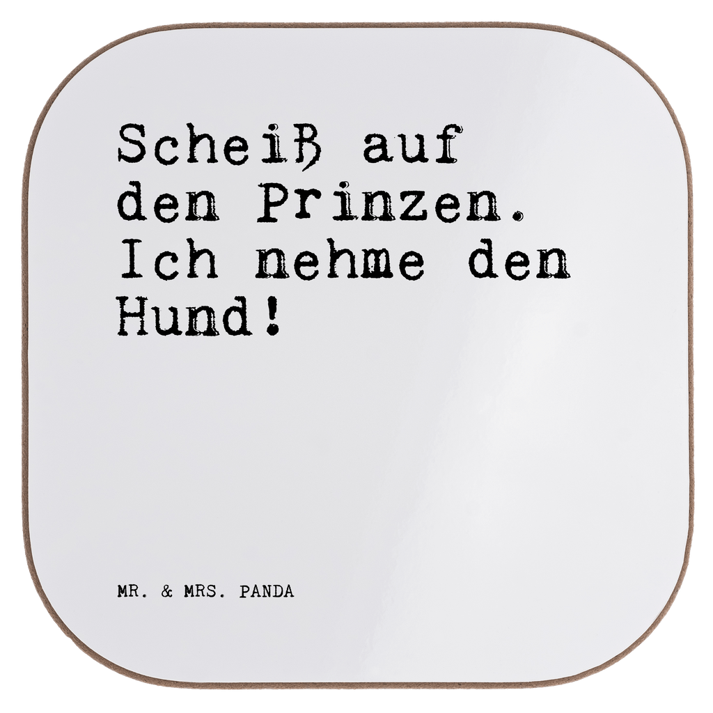 Quadratische Untersetzer Sprüche und Zitate Scheiß auf den Prinzen. Ich nehme den Hund! Untersetzer, Bierdeckel, Glasuntersetzer, Untersetzer Gläser, Getränkeuntersetzer, Untersetzer aus Holz, Untersetzer für Gläser, Korkuntersetzer, Untersetzer Holz, Holzuntersetzer, Tassen Untersetzer, Untersetzer Design, Spruch, Sprüche, lustige Sprüche, Weisheiten, Zitate, Spruch Geschenke, Spruch Sprüche Weisheiten Zitate Lustig Weisheit Worte