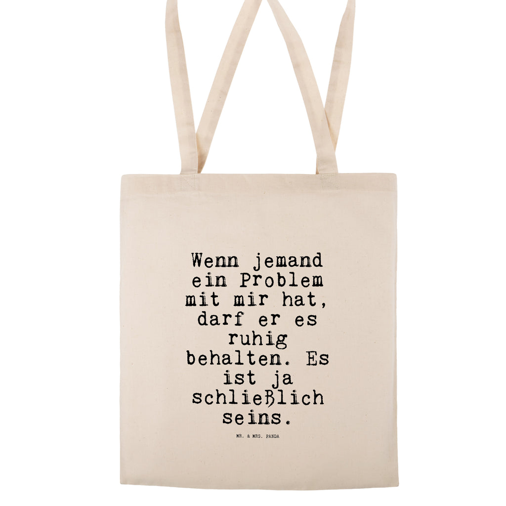 Tragetasche Sprüche und Zitate Wenn jemand ein Problem mit mir hat, darf er es ruhig behalten. Es ist ja schließlich seins. Beuteltasche, Beutel, Einkaufstasche, Jutebeutel, Stoffbeutel, Tasche, Shopper, Umhängetasche, Strandtasche, Schultertasche, Stofftasche, Tragetasche, Badetasche, Jutetasche, Einkaufstüte, Laptoptasche, Spruch, Sprüche, lustige Sprüche, Weisheiten, Zitate, Spruch Geschenke, Spruch Sprüche Weisheiten Zitate Lustig Weisheit Worte