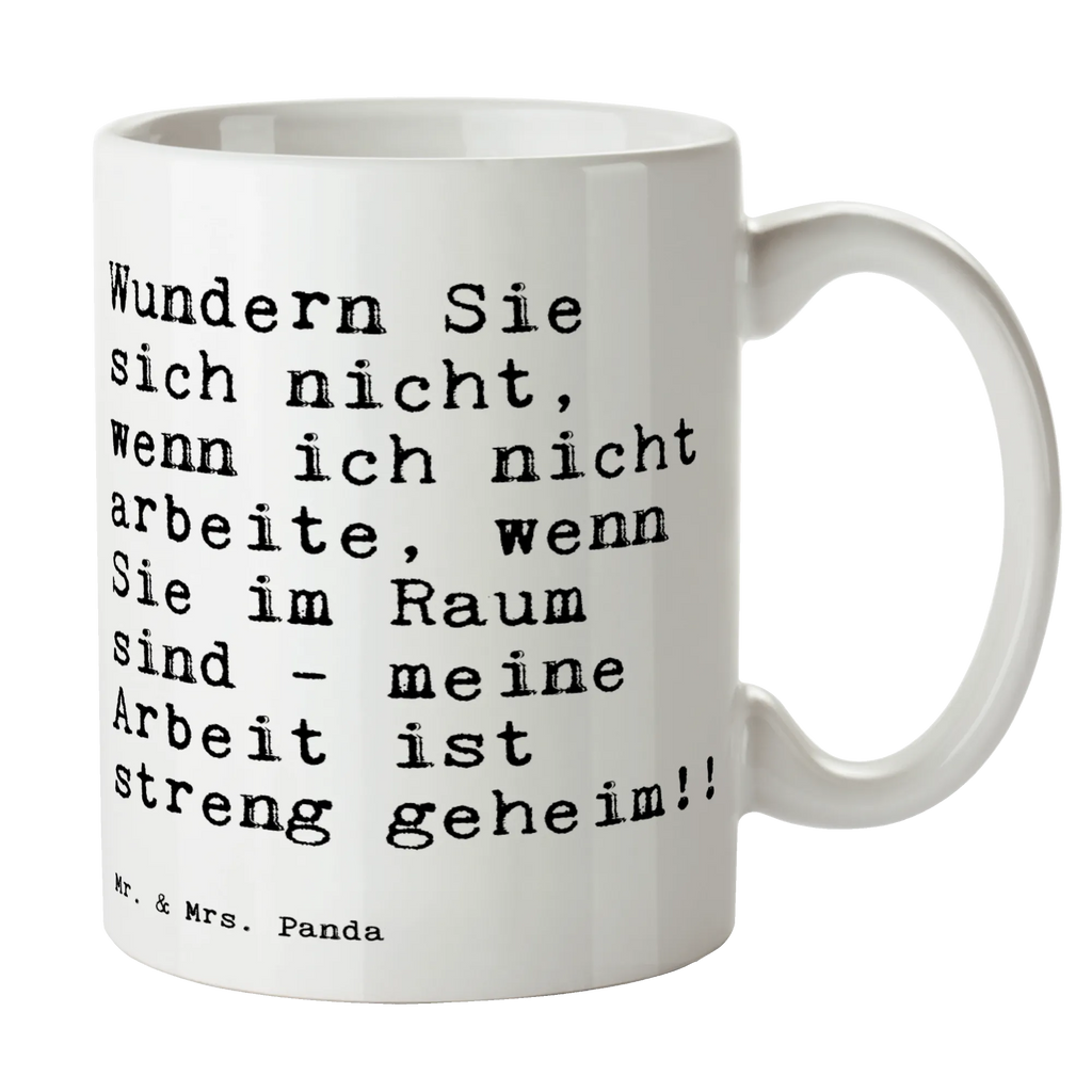 Tasse Sprüche und Zitate Wundern Sie sich nicht, wenn ich nicht arbeite, wenn Sie im Raum sind - meine Arbeit ist streng geheim!! Tasse, Kaffeetasse, Teetasse, Becher, Kaffeebecher, Teebecher, Keramiktasse, Porzellantasse, Büro Tasse, Geschenk Tasse, Tasse Sprüche, Tasse Motive, Kaffeetassen, Tasse bedrucken, Designer Tasse, Cappuccino Tassen, Schöne Teetassen, Spruch, Sprüche, lustige Sprüche, Weisheiten, Zitate, Spruch Geschenke, Spruch Sprüche Weisheiten Zitate Lustig Weisheit Worte