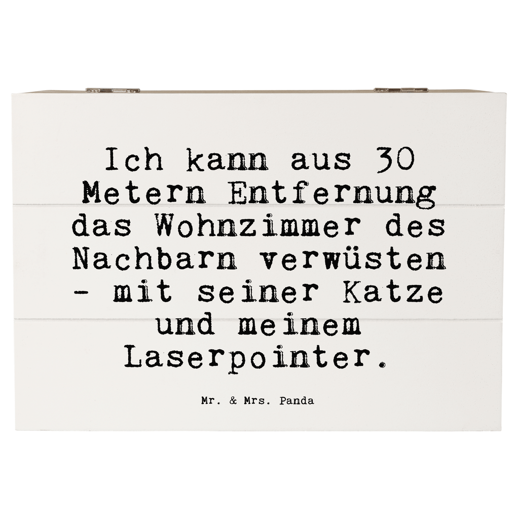 Holzkiste Sprüche und Zitate Ich kann aus 30 Metern Entfernung das Wohnzimmer des Nachbarn verwüsten - mit seiner Katze und meinem Laserpointer. Holzkiste, Kiste, Schatzkiste, Truhe, Schatulle, XXL, Erinnerungsbox, Erinnerungskiste, Dekokiste, Aufbewahrungsbox, Geschenkbox, Geschenkdose, Spruch, Sprüche, lustige Sprüche, Weisheiten, Zitate, Spruch Geschenke, Spruch Sprüche Weisheiten Zitate Lustig Weisheit Worte