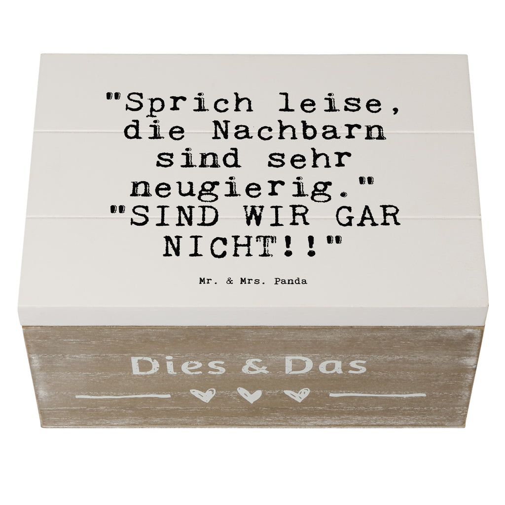 Holzkiste Sprüche und Zitate "Sprich leise, die Nachbarn sind sehr neugierig."   "SIND WIR GAR NICHT!!" Holzkiste, Kiste, Schatzkiste, Truhe, Schatulle, XXL, Erinnerungsbox, Erinnerungskiste, Dekokiste, Aufbewahrungsbox, Geschenkbox, Geschenkdose, Spruch, Sprüche, lustige Sprüche, Weisheiten, Zitate, Spruch Geschenke, Spruch Sprüche Weisheiten Zitate Lustig Weisheit Worte