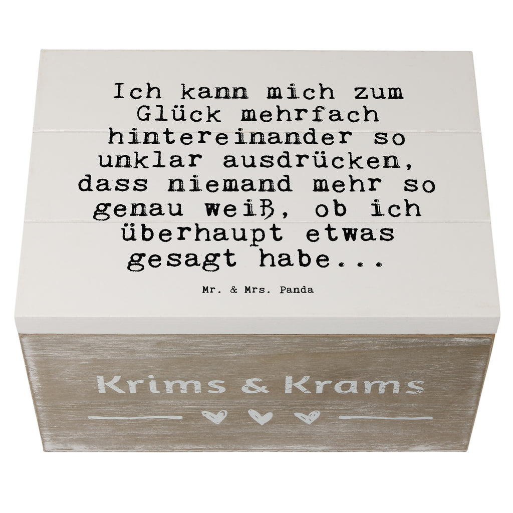 Holzkiste Sprüche und Zitate Ich kann mich zum Glück mehrfach hintereinander so unklar ausdrücken, dass niemand mehr so genau weiß, ob ich überhaupt etwas gesagt habe... Holzkiste, Kiste, Schatzkiste, Truhe, Schatulle, XXL, Erinnerungsbox, Erinnerungskiste, Dekokiste, Aufbewahrungsbox, Geschenkbox, Geschenkdose, Spruch, Sprüche, lustige Sprüche, Weisheiten, Zitate, Spruch Geschenke, Spruch Sprüche Weisheiten Zitate Lustig Weisheit Worte